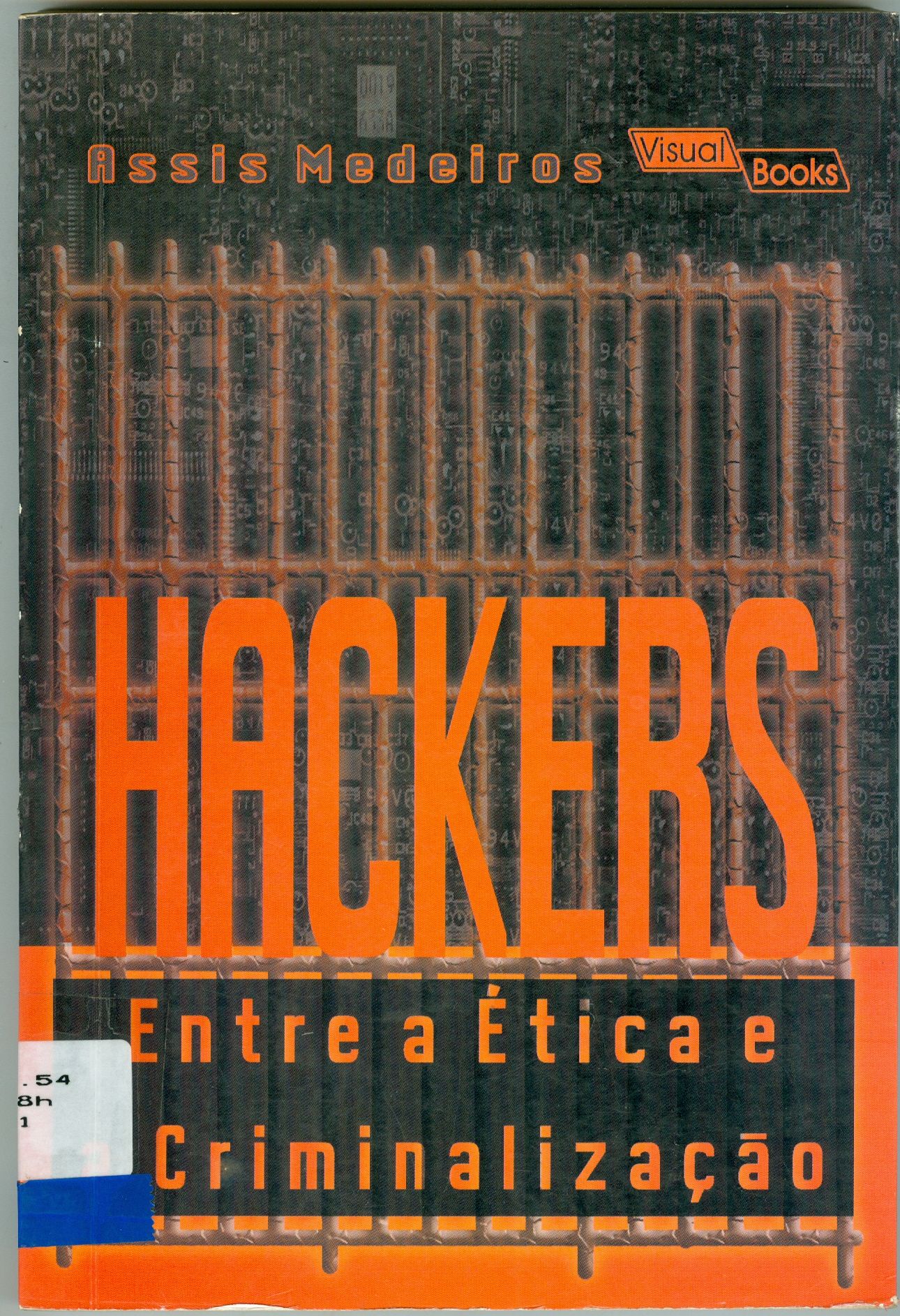 HACKERS: ENTRE A ÉTICA E A CRIMINALIZAÇÃO