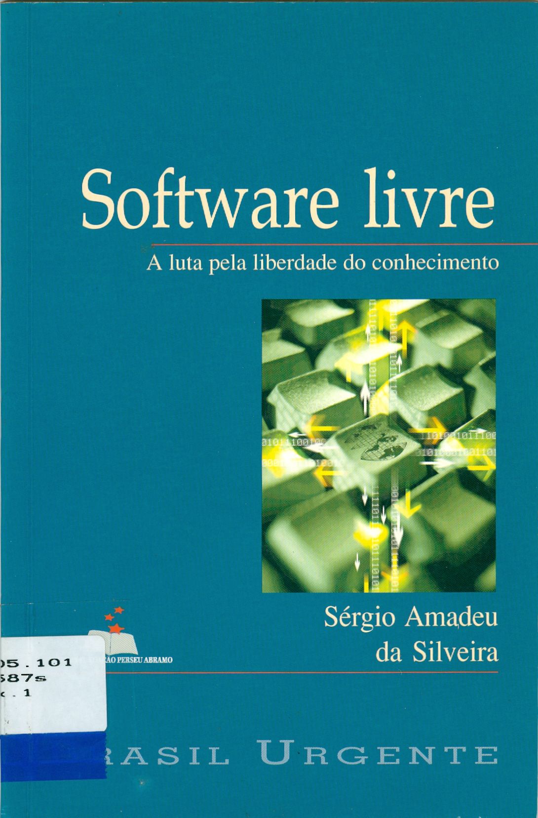 SOFTWARE LIVRE: A LUTA PELA LIBERDADE DO CONHECIMENTO