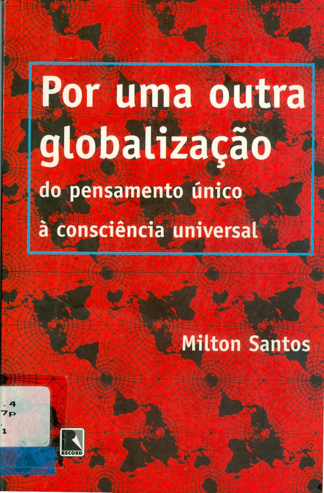 POR UMA OUTRA GLOBALIZAÇÃO: DO PENSAMENTO ÚNICO A CONSCIÊNCIA UNIVERSAL 