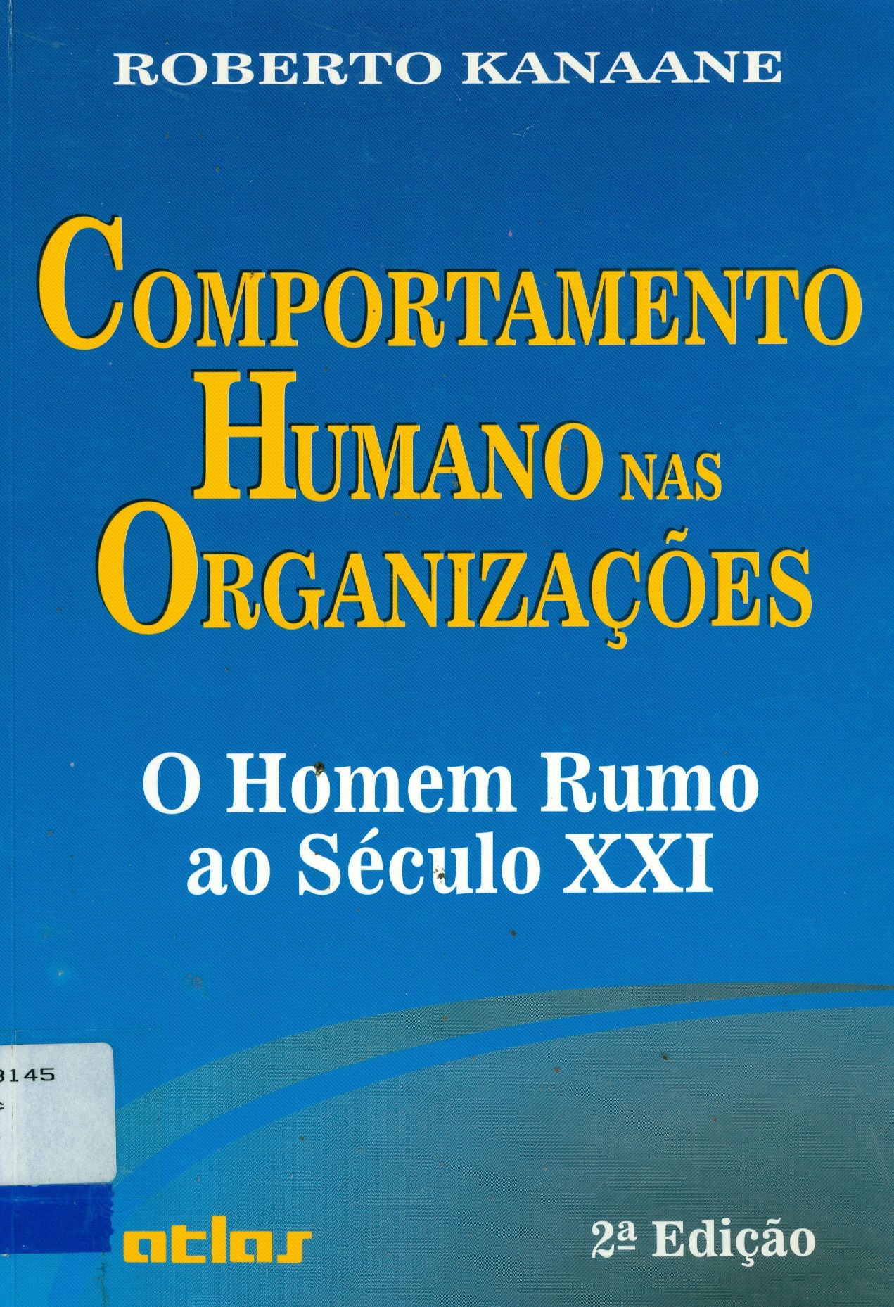 COMPORTAMENTO HUMANO NAS ORGANIZAÇÕES: O HOMEM RUMO AO SÉCULO XXI 
