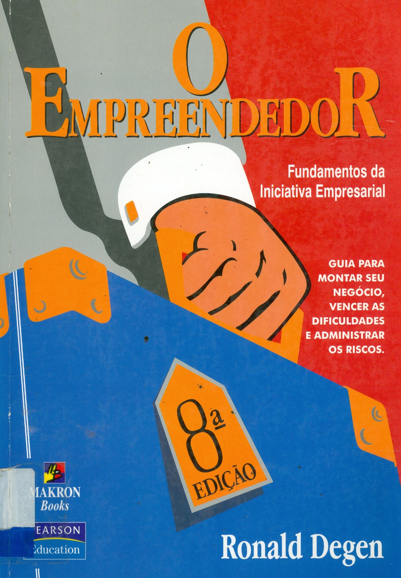 O EMPREENDEDOR: FUNDAMENTOS DA INICIATIVA EMPRESARIAL 