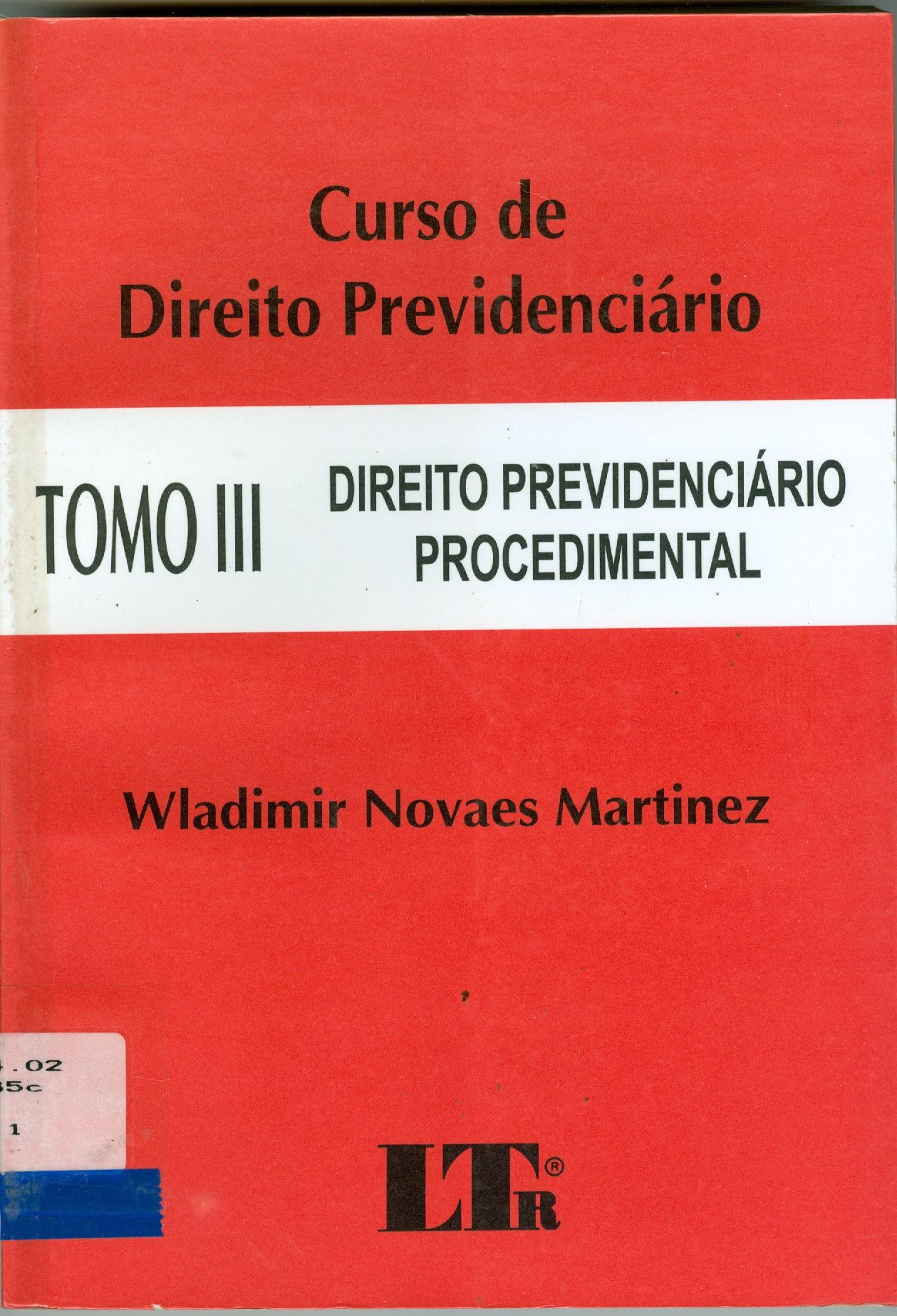 CURSO DE DIREITO PREVIDENCIÁRIO: DIREITO PREVIDENCIÁRIO PROCEDIMENTAL - TOMO III