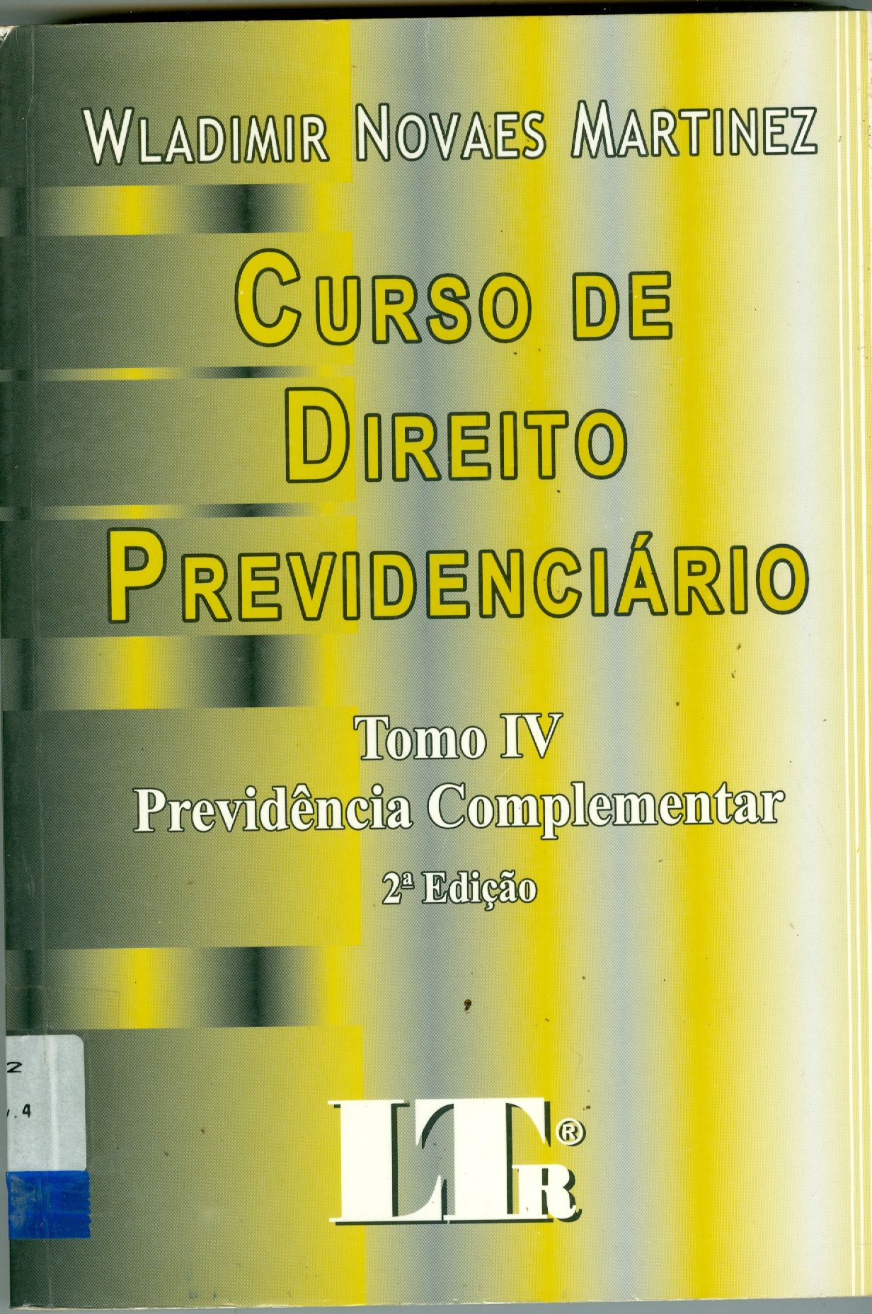 CURSO DE DIREITO PREVIDENCIÁRIO: PREVIDÊNCIA COMPLEMENTAR - TOMO IV