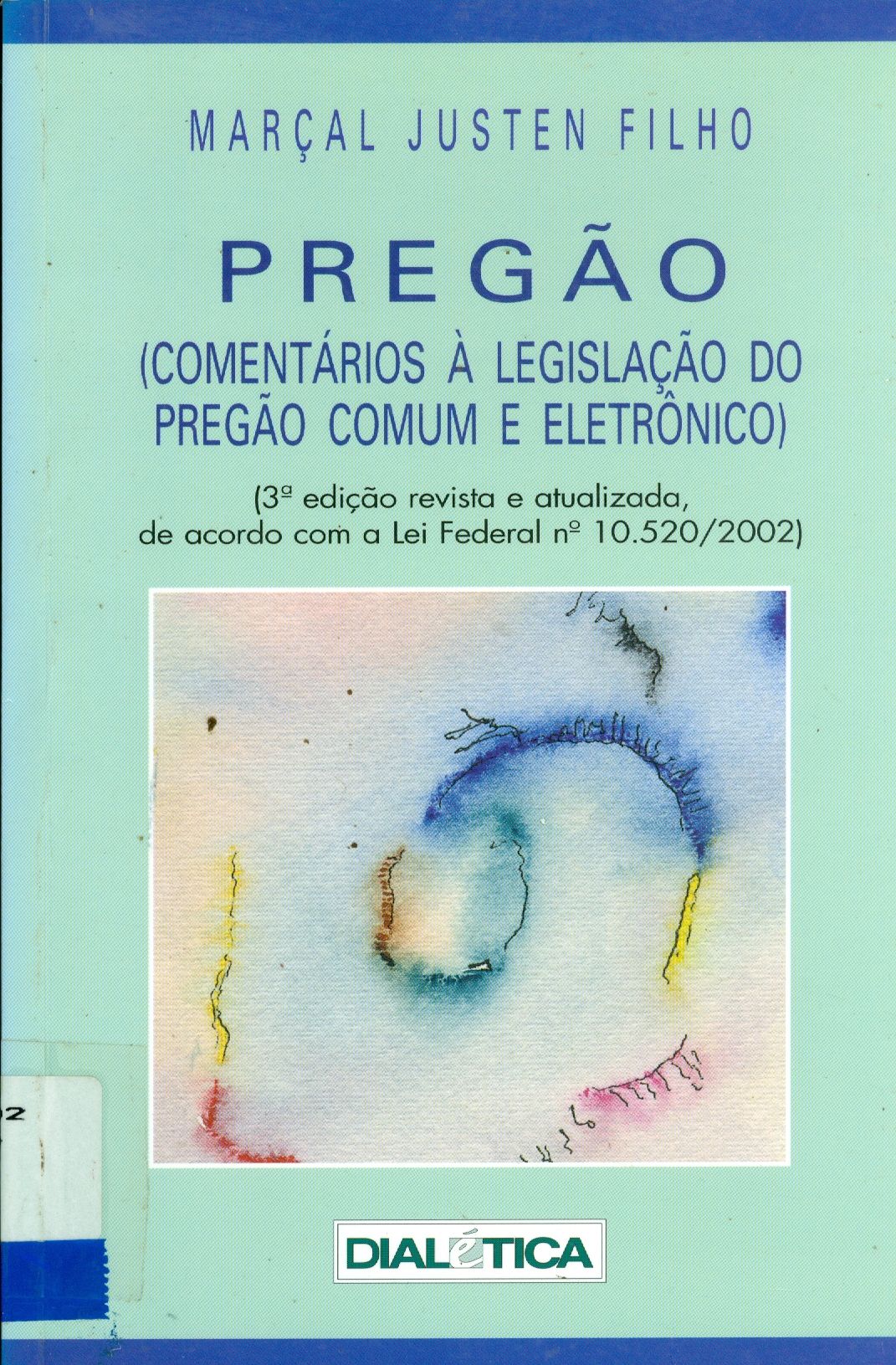 PREGÃO: (COMENTÁRIOS A LEGISLAÇÃO DO PREGÃO COMUM ELETRÔNICO)