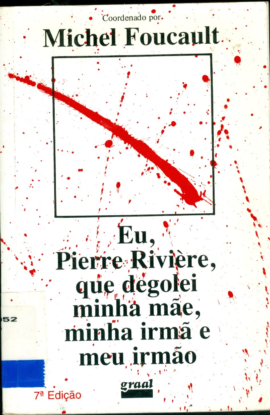 EU, PIERRE RIVIERE, QUE DEGOLEI MINHA MÃE, MINHA IRMÃ E MEU IRMÃO