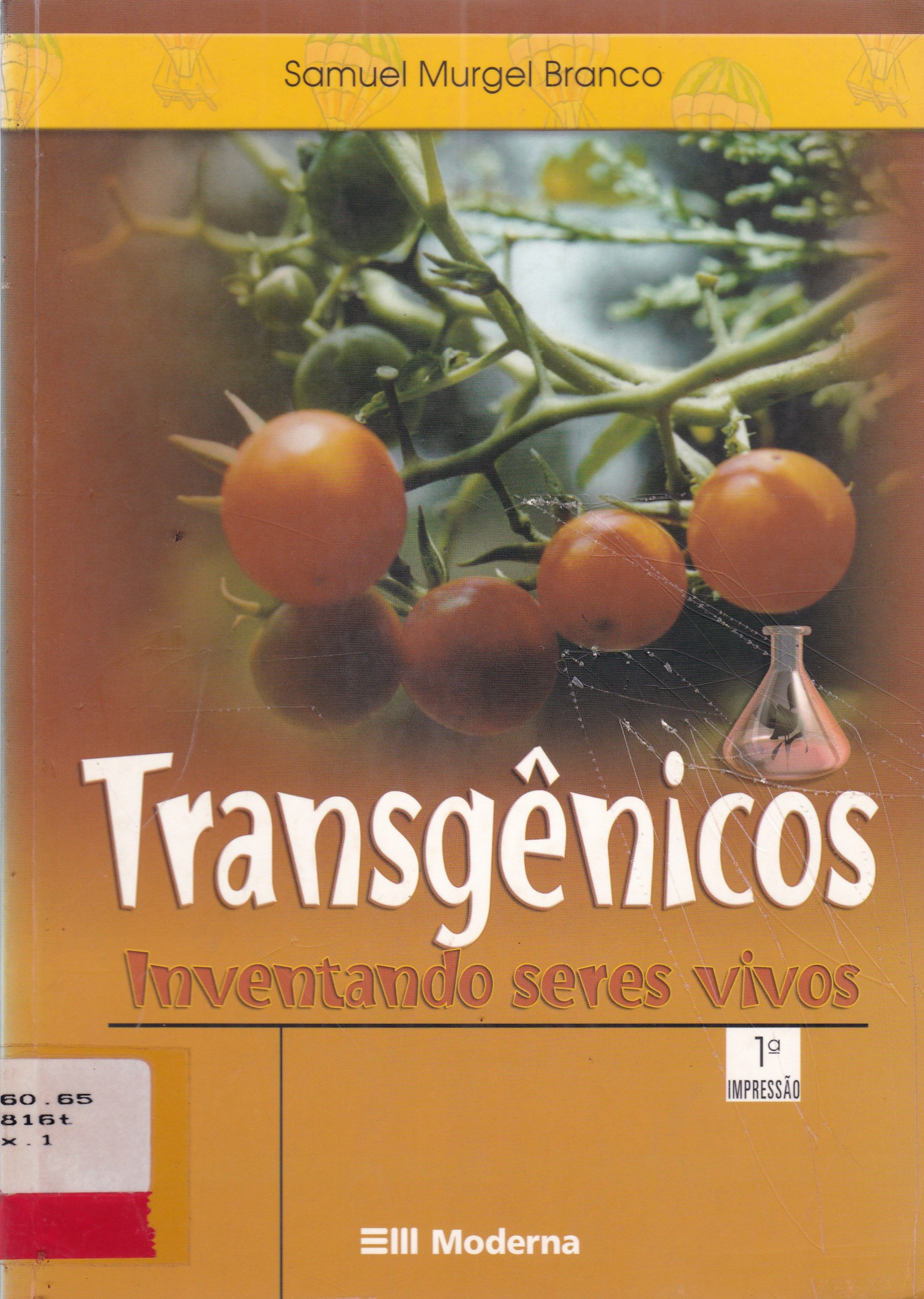 TRANSGÊNICOS: INVENTANDO SERES VIVOS