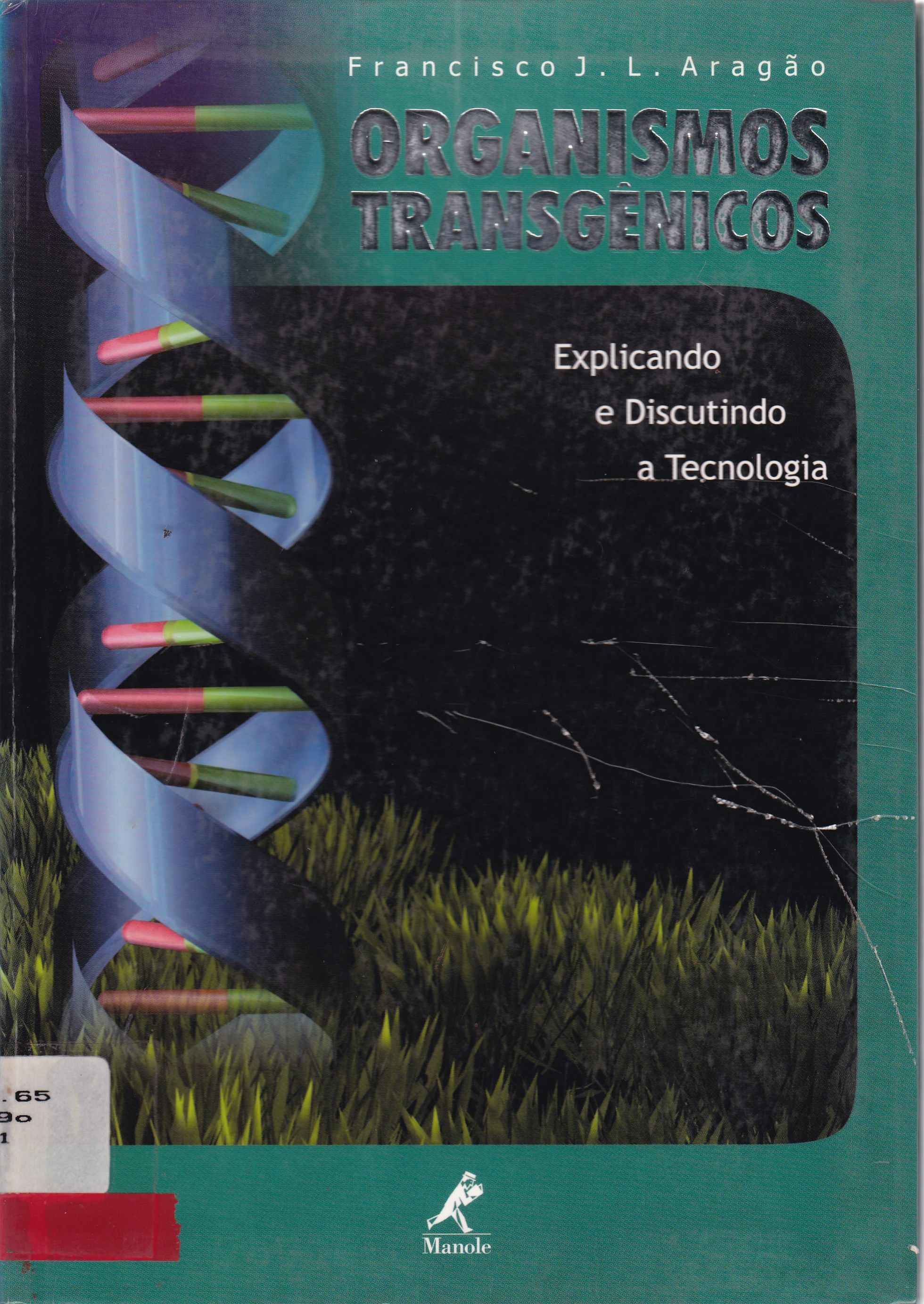 ORGANISMOS TRANSGÊNICOS: EXPLICANDO E DISCUTINDO A TECNOLOGIA