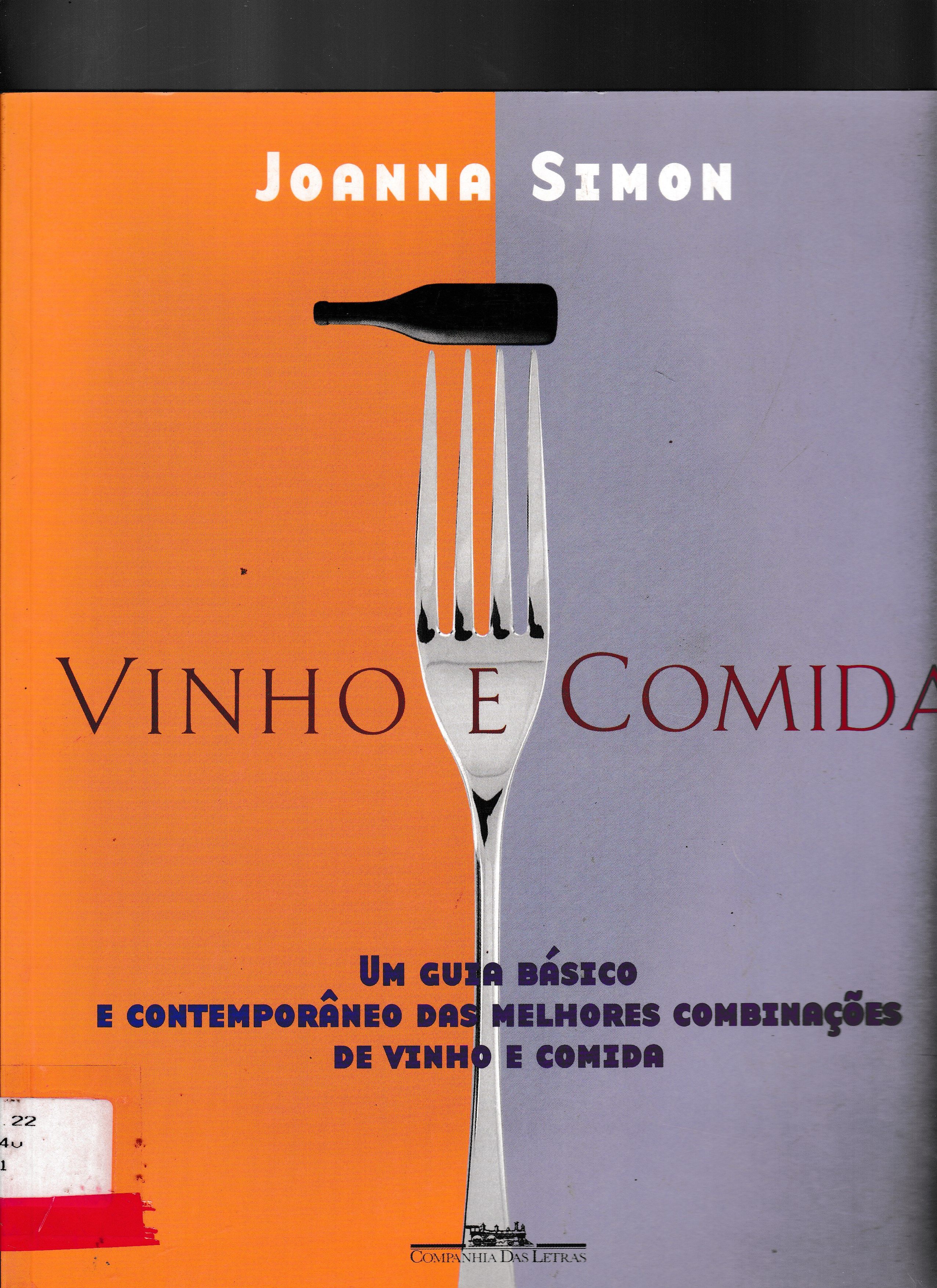 VINHO E COMIDA: UM GUIA BÁSICO E CONTEMPORÂNEO DAS MELHORES COMBINAÇÕES DE VINHO E COMIDA