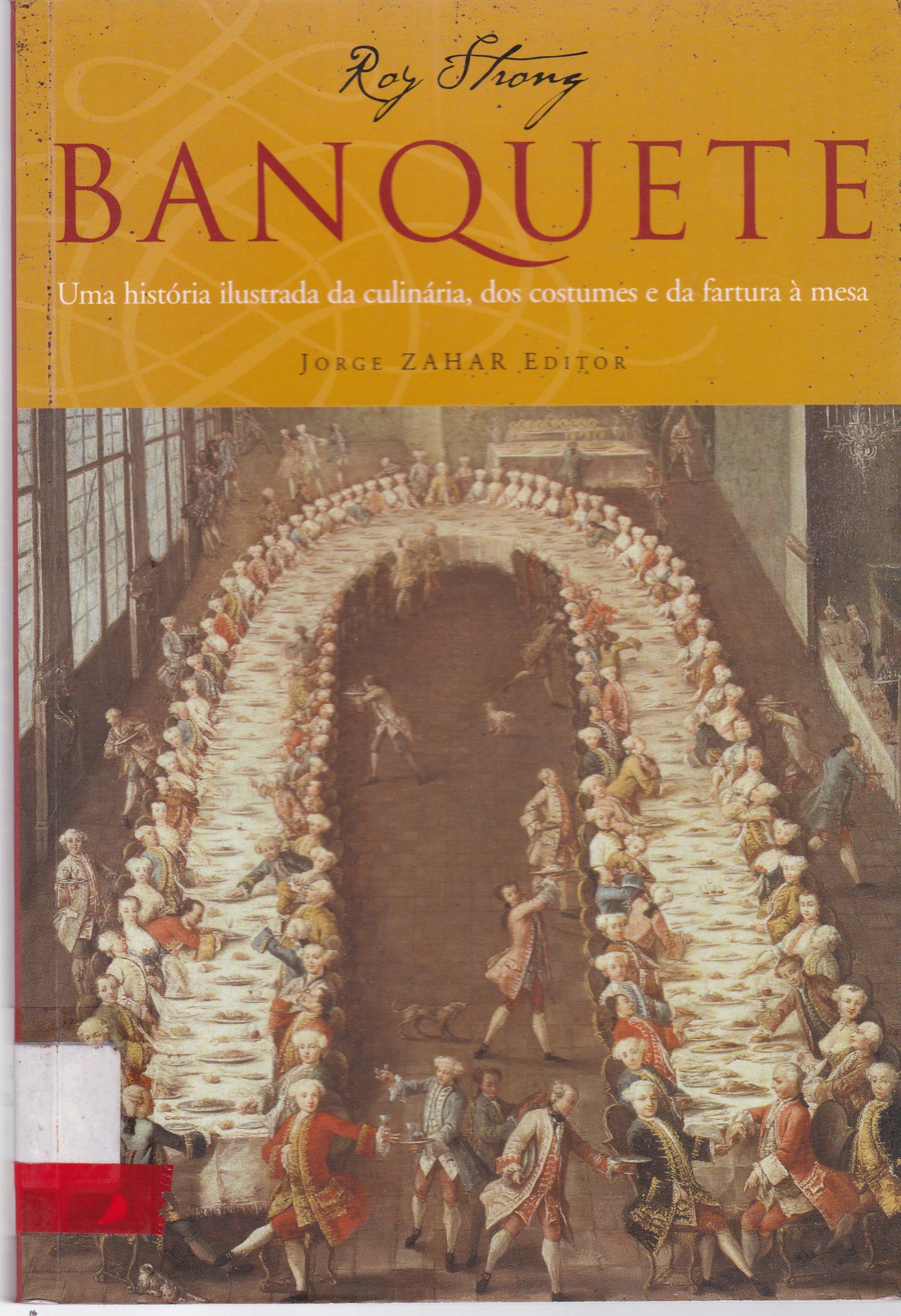 BANQUETE: UMA HISTÓRIA ILUSTRADA DA CULINÁRIA, DOS COSTUMES E DA FARTURA A MESA