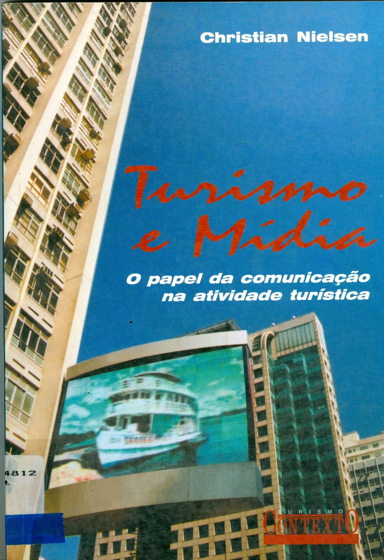 TURISMO E MÍDIA: CONSTRUÇÃO E DESTRUIÇÃO DE DESTINOS TURÍSTICOS