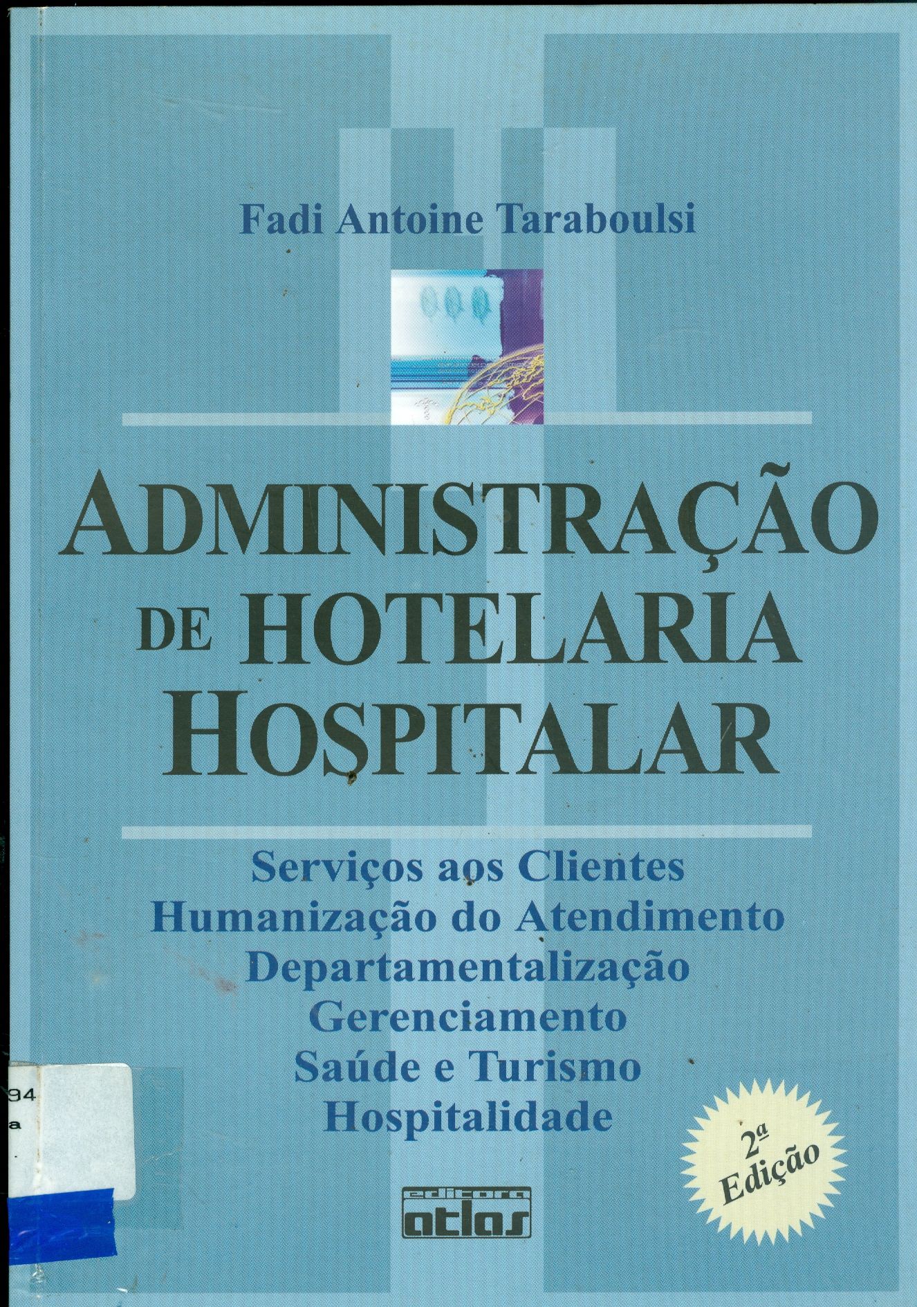 ADMINISTRAÇÃO DE HOTELARIA HOSPITALAR: SERVIÇOS AOS CLIENTES, HUMANIZAÇÃO DO ATENDIMENTO, DEPARTAMENTALIZAÇÃO, SAÚDE E TURISMO, HOSPITALIDADE