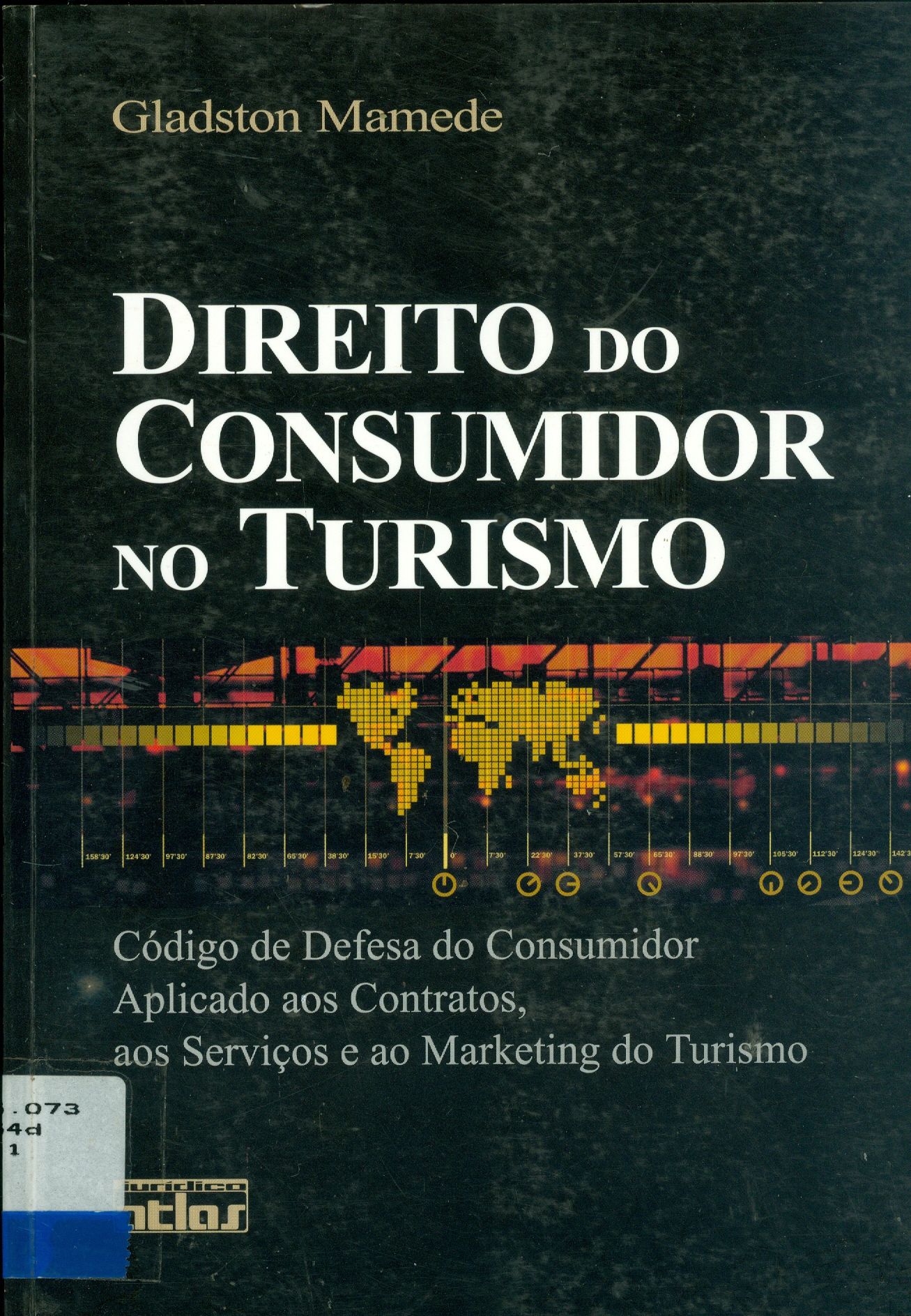 DIREITO DO CONSUMIDOR NO TURISMO: CÓDIGO DE DEFESA DO CONSUMIDOR APLICADO AOS CONTRATOS, AOS SERVIÇOS E AO MARKETING DO TURISMO
