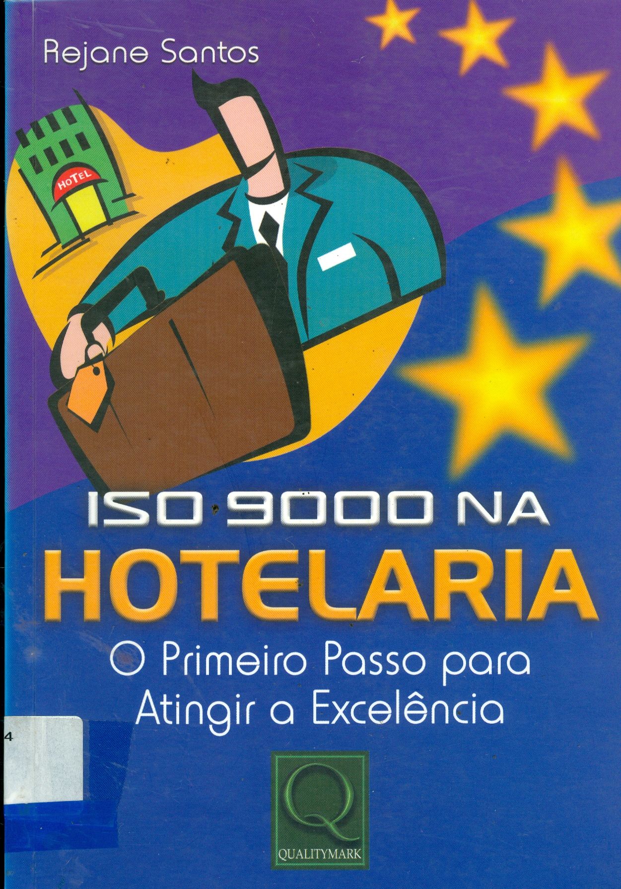 ISO 9000 NA HOTELARIA: O PRIMEIRO PASSO PARA ATINGIR A EXCELÊNCIA