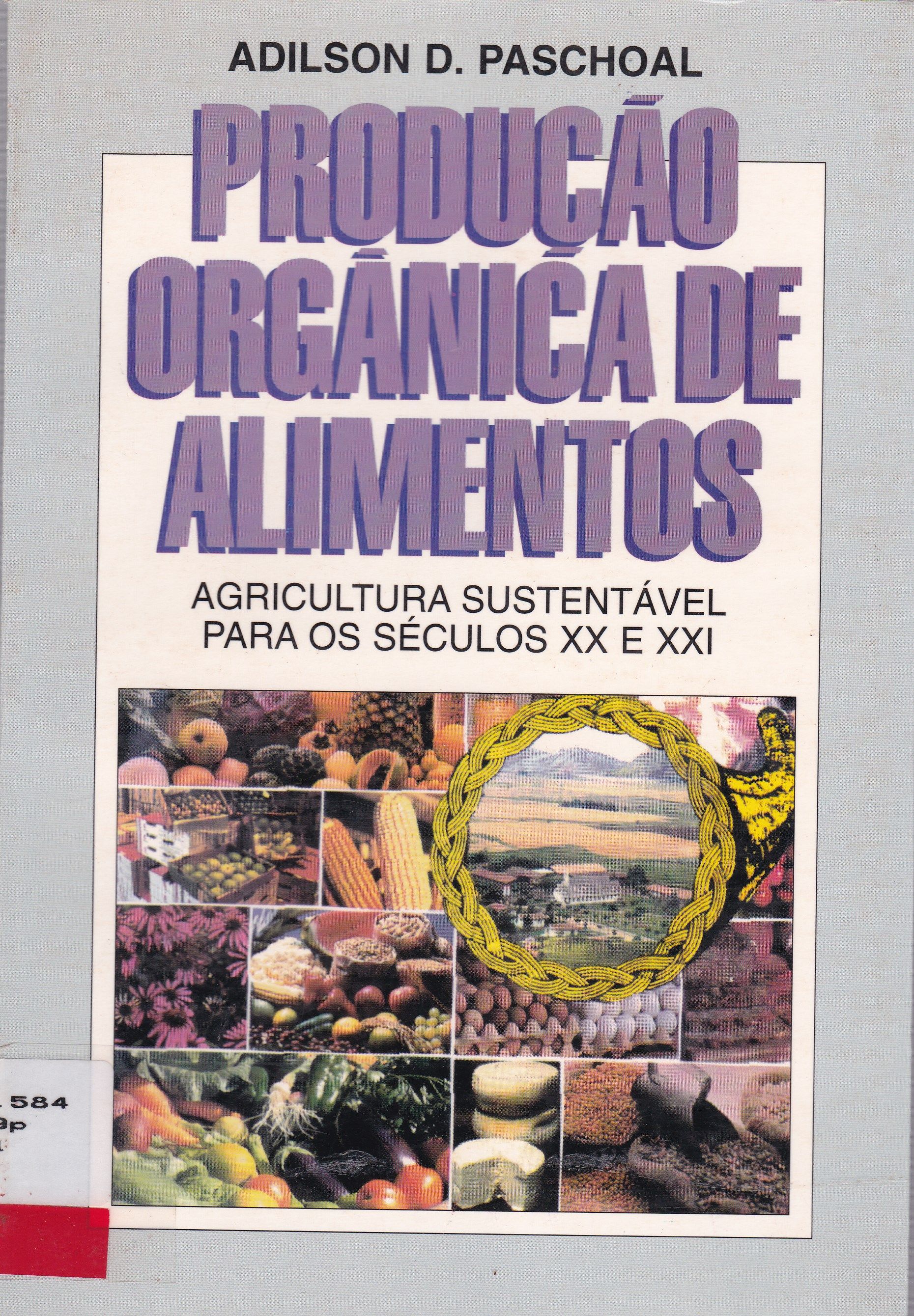 PRODUÇÃO ORGÂNICA DE ALIMENTOS: AGRICULTURA SUSTENTÁVEL PARA OS SÉCULOS XX E XXI