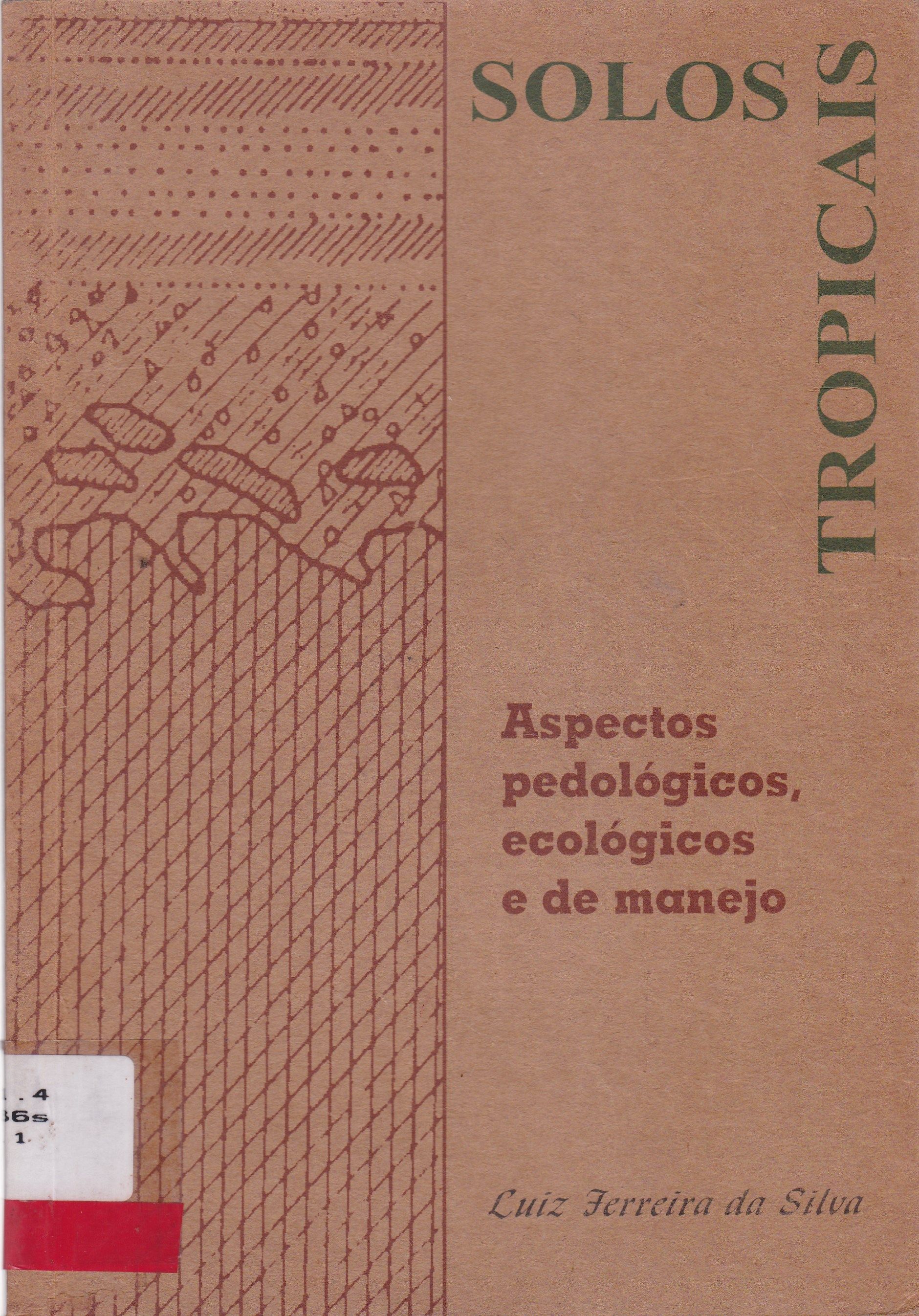 SOLOS TROPICAIS: ASPECTOS PEDALÓGICOS, ECOLÓGICOS E DE MANEJO
