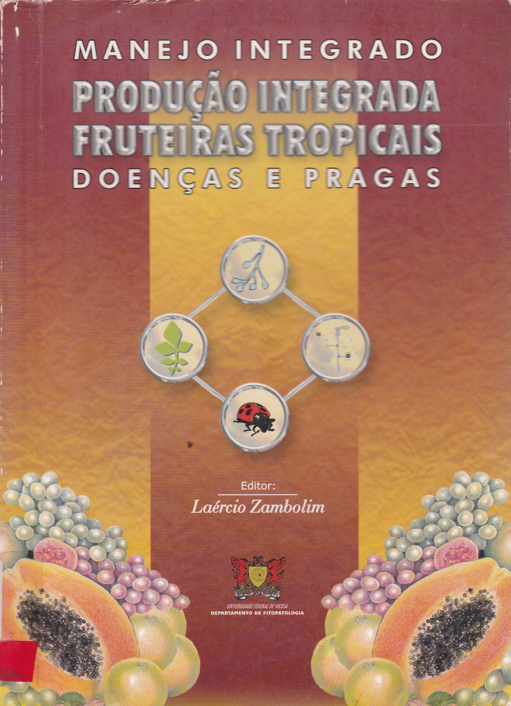 MANEJO INTEGRADO, PRODUÇÃO INTEGRADA, FRUTEIRAS TROPICAIS, DOENÇAS E PRAGAS