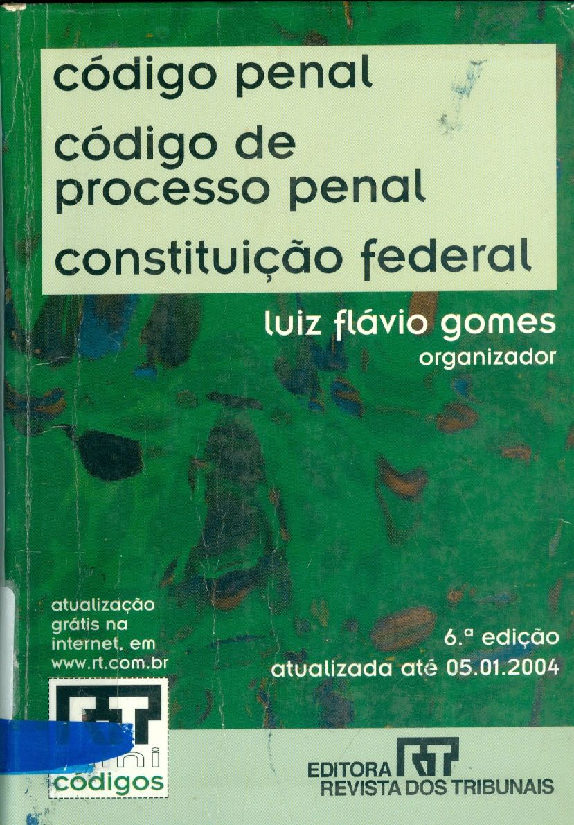 CONSTITUIÇÃO FEDERAL, CÓDIGO PENAL, CÓDIGO DE PROCESSO PENAL 