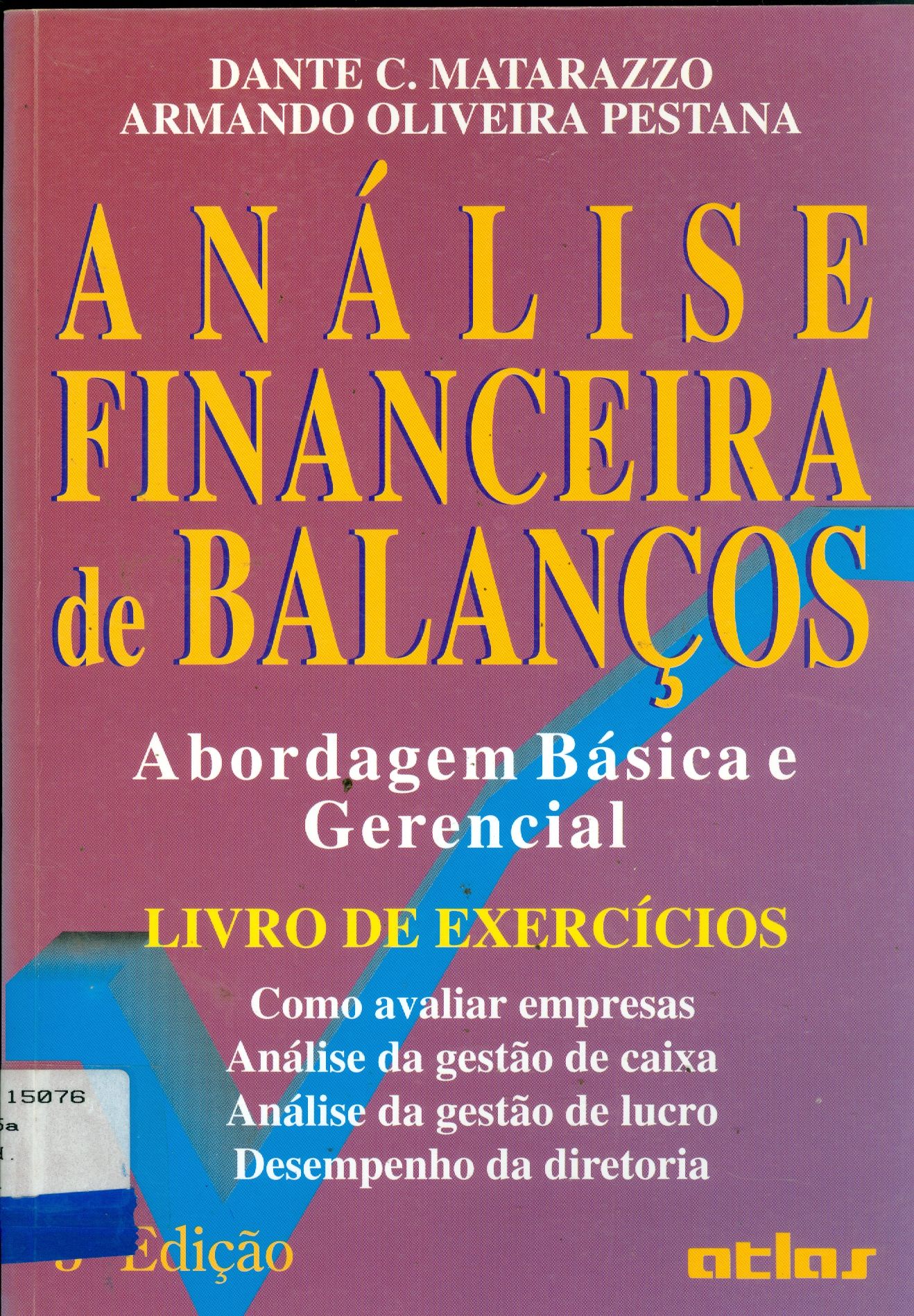 ANÁLISE FINANCEIRA DE BALANÇOS: ABORDAGEM BÁSICA E GERENCIAL: LIVRO DE EXERCÍCIOS