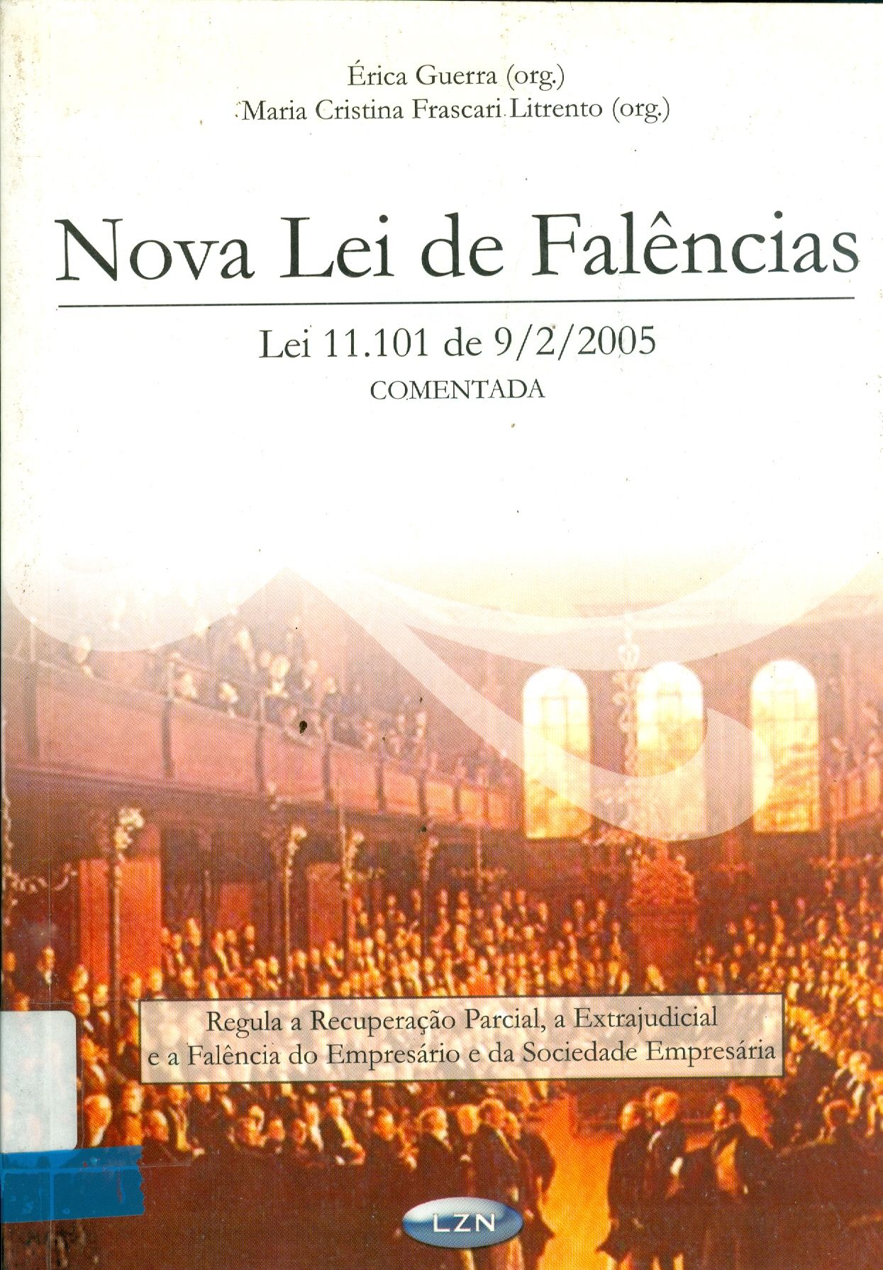 NOVA LEI DE FALÊNCIAS: LEI 11.101 DE 9/2/2005: COMENTADA