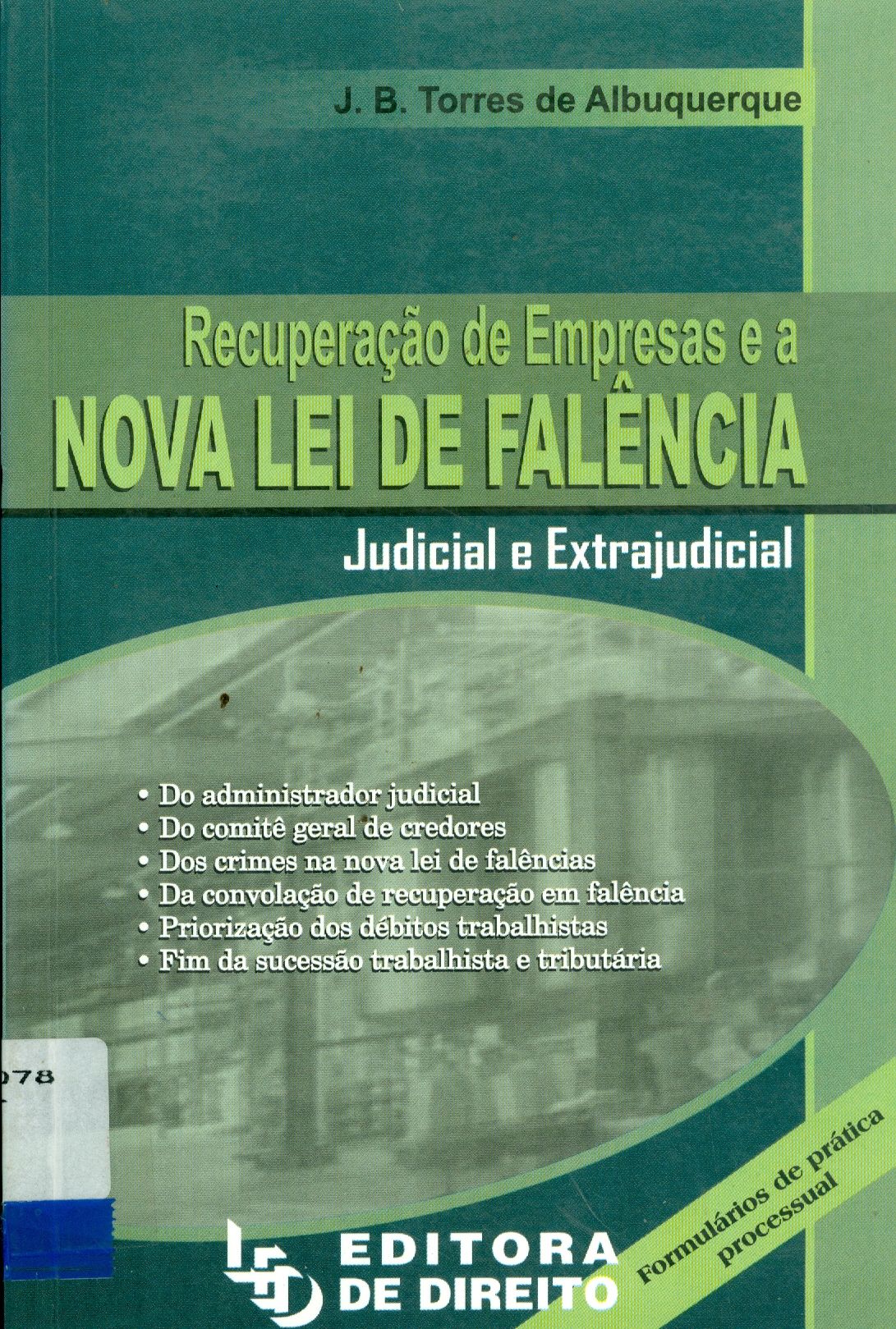 RECUPERAÇÃO DE EMPRESAS E A NOVA LEI DE FALÊNCIA: JUDICIAL E EXTRAJUDICIAL