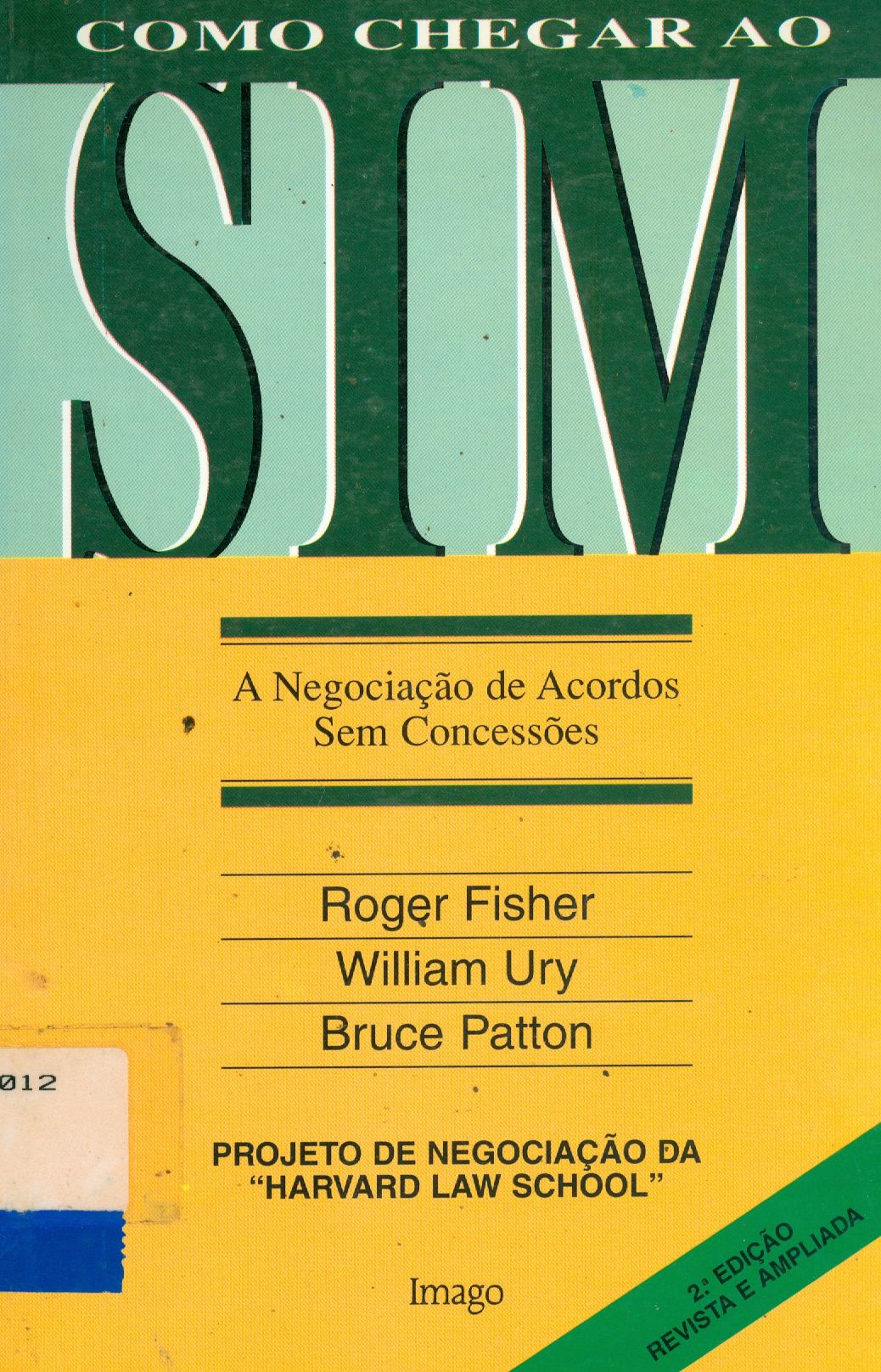 COMO CHEGAR AO SIM: A NEGOCIAÇÃO DE ACORDOS SEM CONCESSÕES 