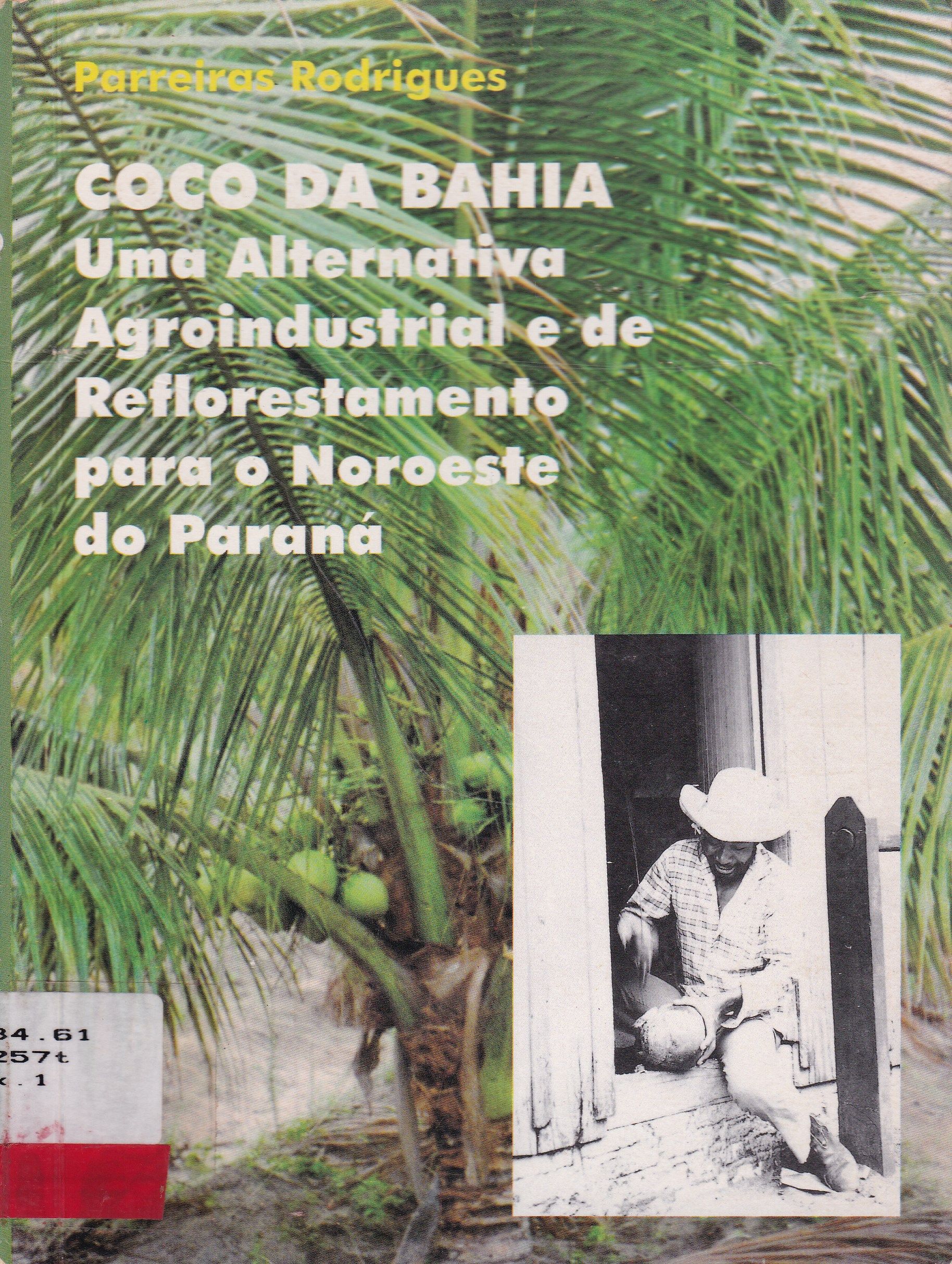 COCO DA BAHIA: UMA ALTERNATIVA AGROINDUSTRIAL E DE REFLORESTAMENTO PARA O NOROESTE DO PARANÁ