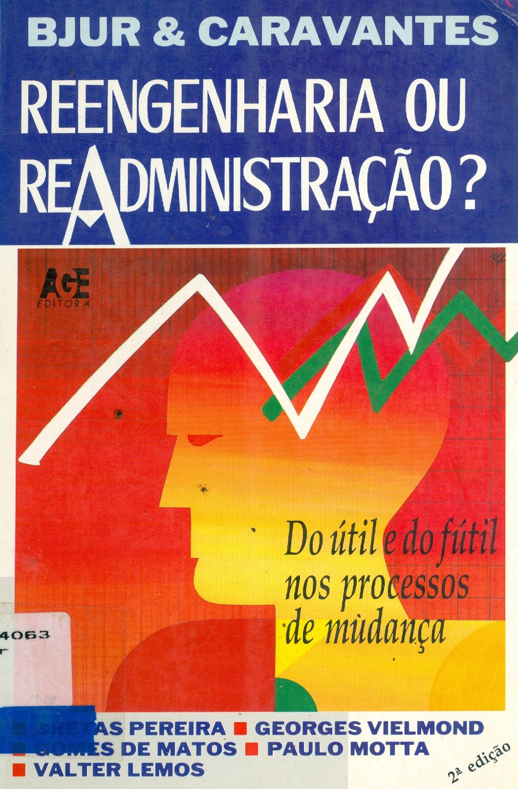 REENGENHARIA OU READMINISTRAÇÃO?: DO ÚTIL E DO FÚTIL NOS PROCESSOS DE MUDANÇA