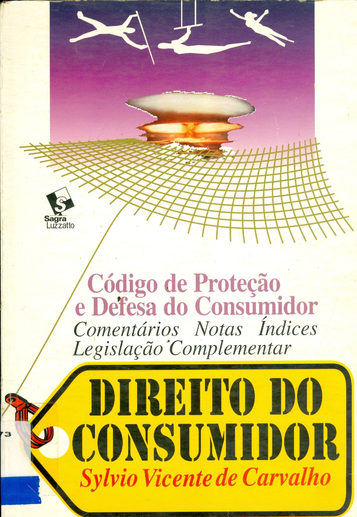 O DIREITO DO CONSUMIDOR: CÓDIGO DE PROTEÇÃO E DEFESA DO CONSUMIDOR: COMENTÁRIOS, NOTAS, ÍNDICES, LEGISLAÇÃO COMPLEMENTAR