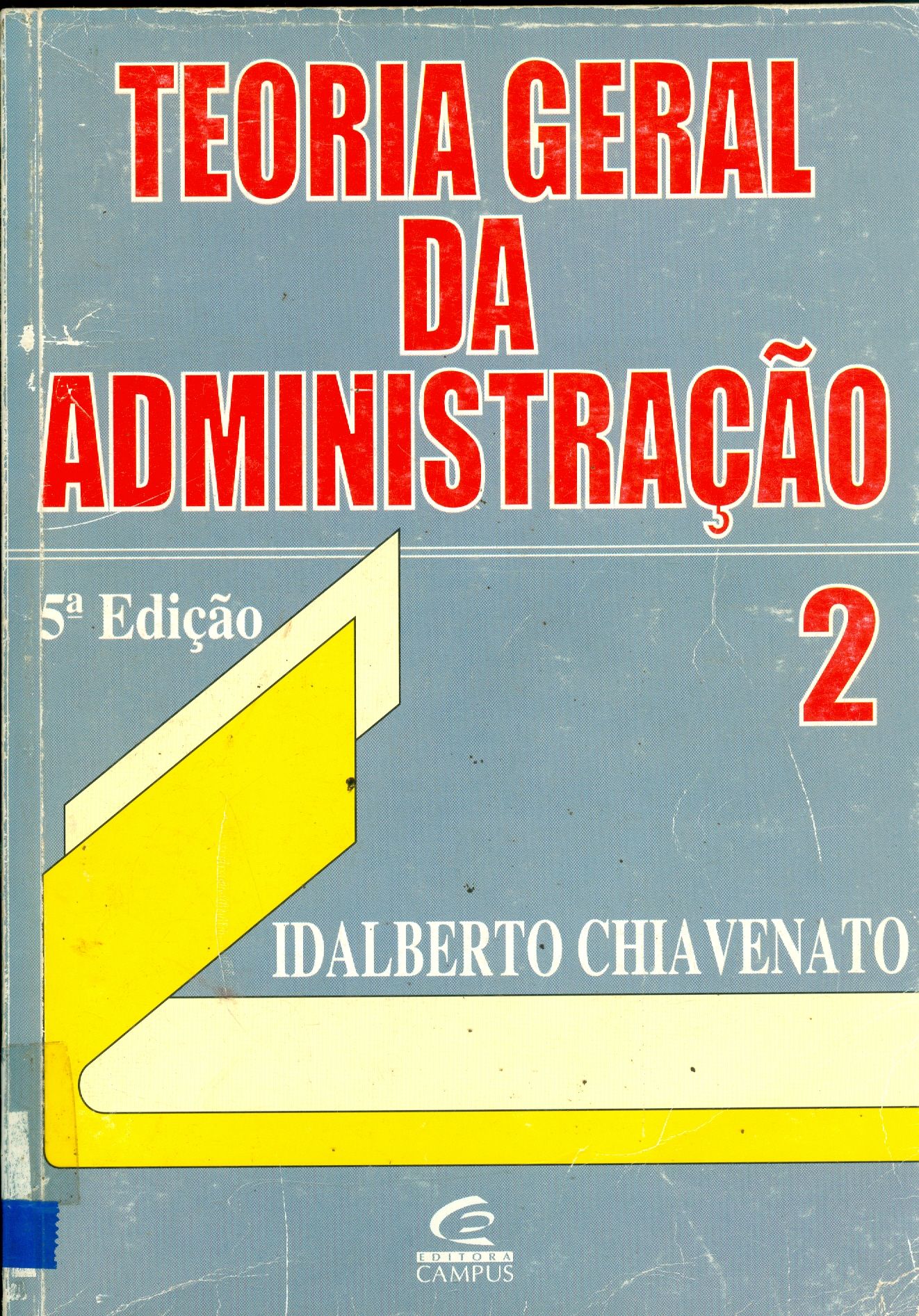 TEORIA GERAL DA ADMINISTRAÇÃO: ABORDAGENS DESCRITIVAS E EXPLICATIVAS: V. 2