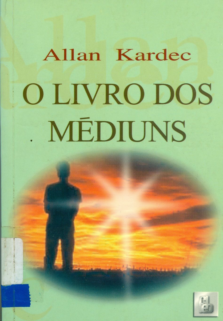 O LIVRO DOS MÉDIUNS: GUIA DOS MÉDIUNS E DOS EVOCADORES