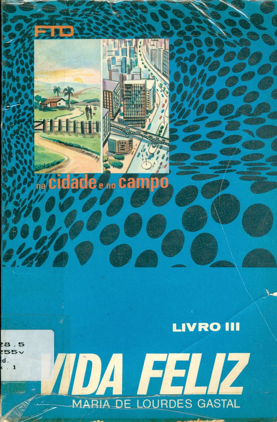 VIDA FELIZ: NA CIDADE E NO CAMPO