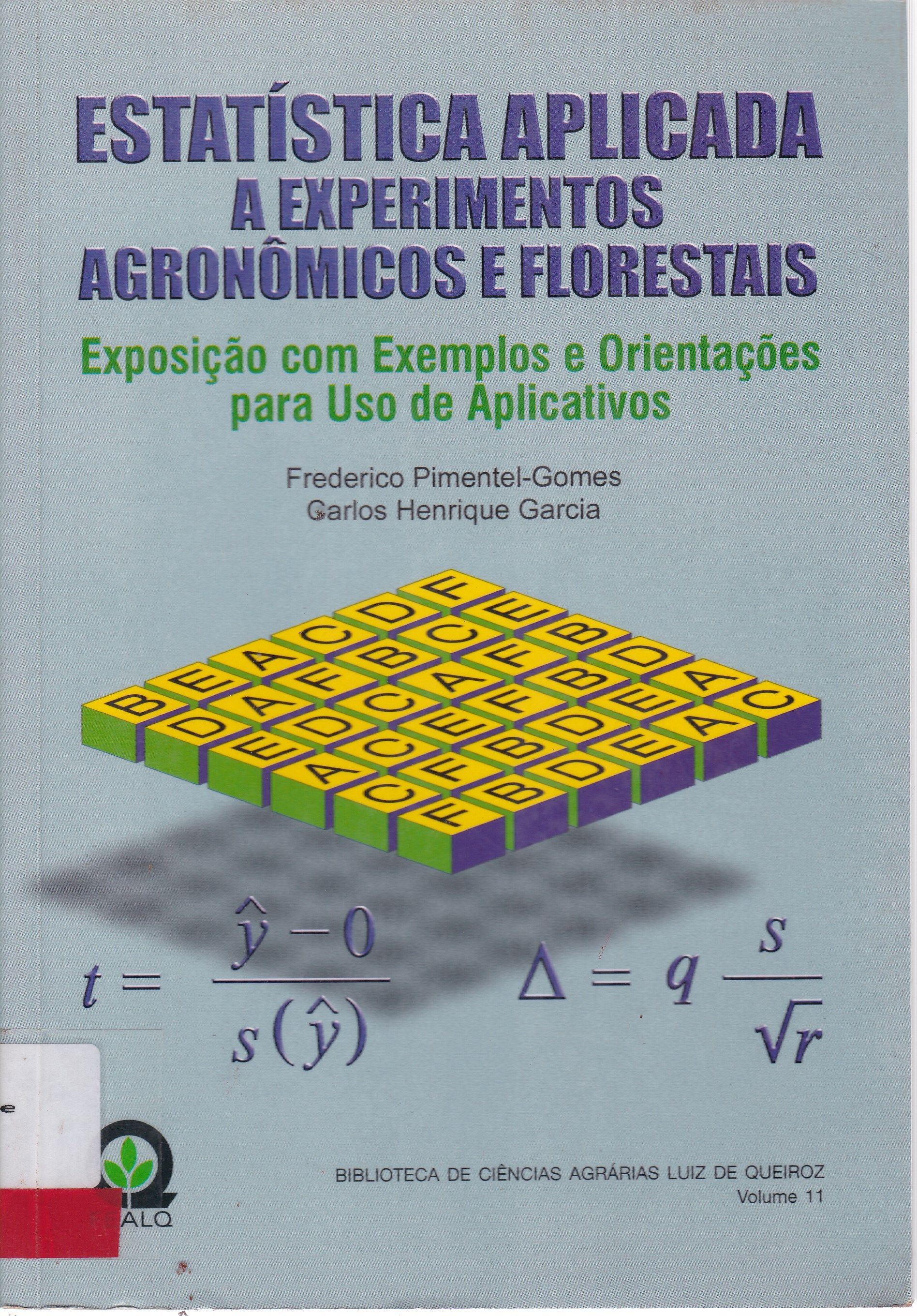 ESTATÍSTICA APLICADA A EXPERIMENTOS AGRONÔMICOS E FLORESTAIS: EXPOSIÇÃO COM EXEMPLOS E ORIENTAÇÕES PARA USO DE APLICATIVOS