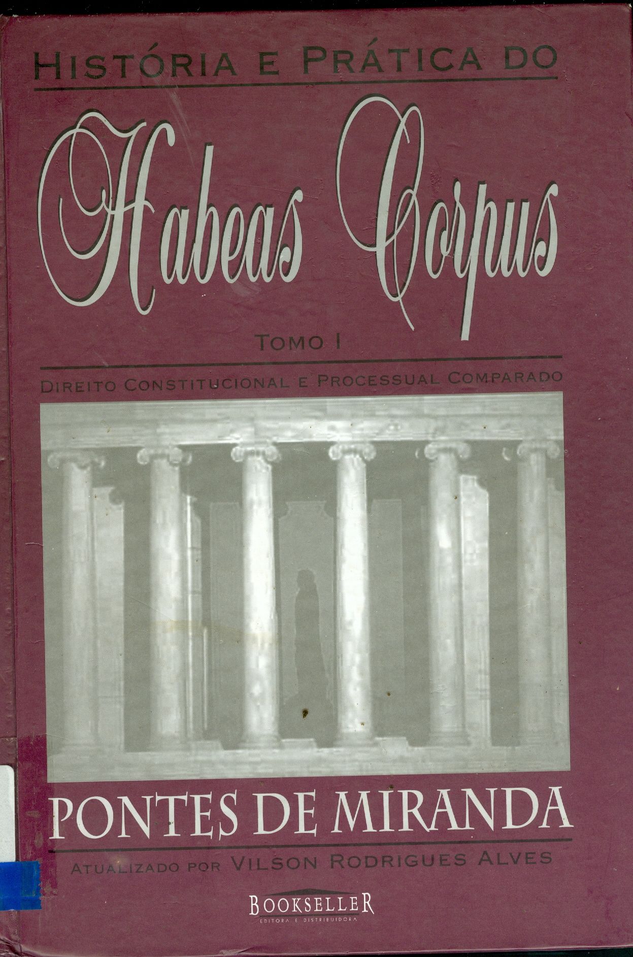 HISTÓRIA E PRÁTICA DO HABEAS CORPUS - TOMO I