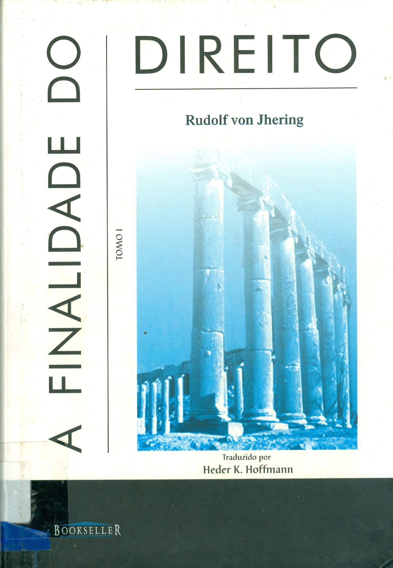 A FINALIDADE DO DIREITO: TOMO I