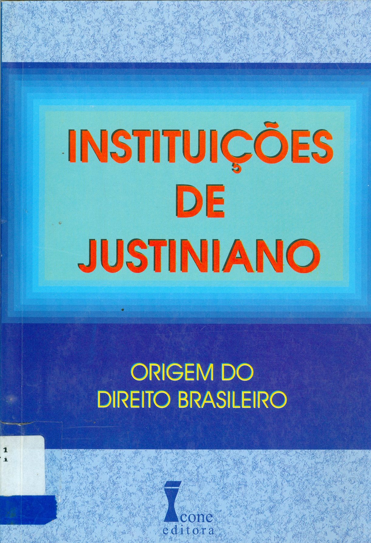 INSTITUIÇÕES DE JUSTINIANO: ORIGEM DO DIREITO BRASILEIRO
