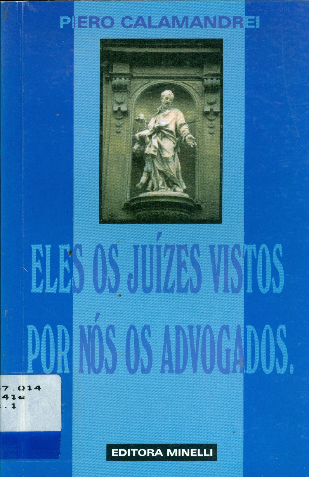 ELES, OS JUÍZES, VISTOS POR NÓS, OS ADVOGADOS