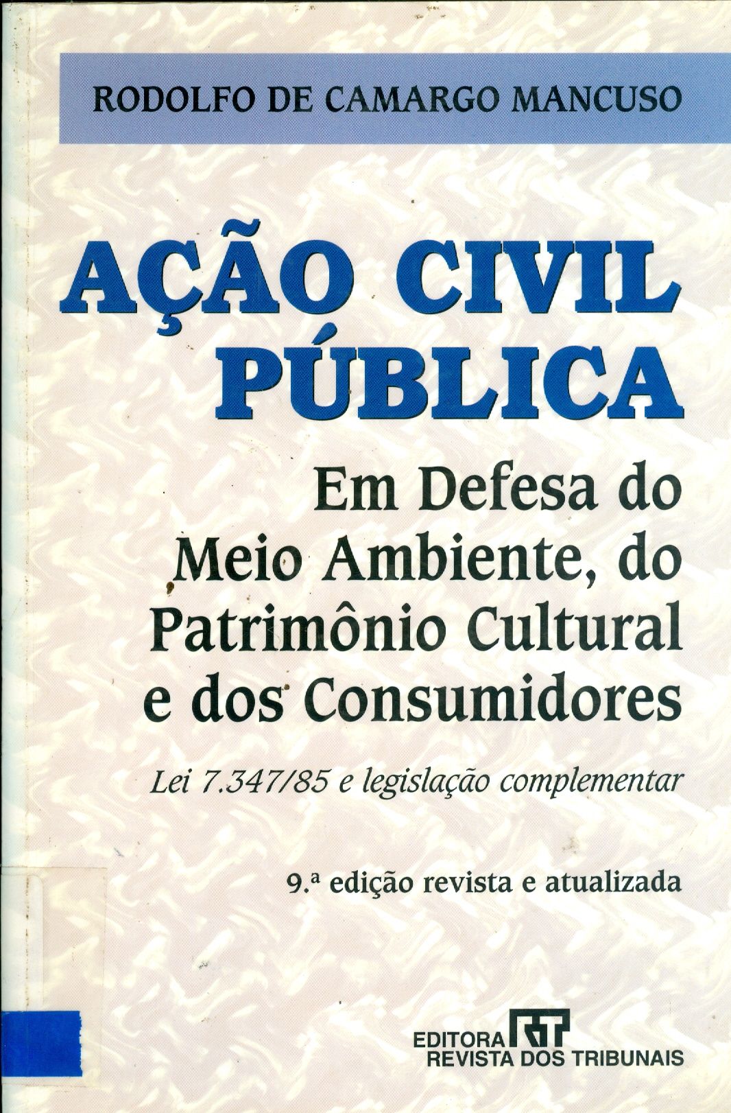 AÇÃO CIVIL PÚBLICA: EM DEFESA DO MEIO AMBIENTE, DO PATRIMÔNIO CULTURAL E DOS CONSUMIDORES