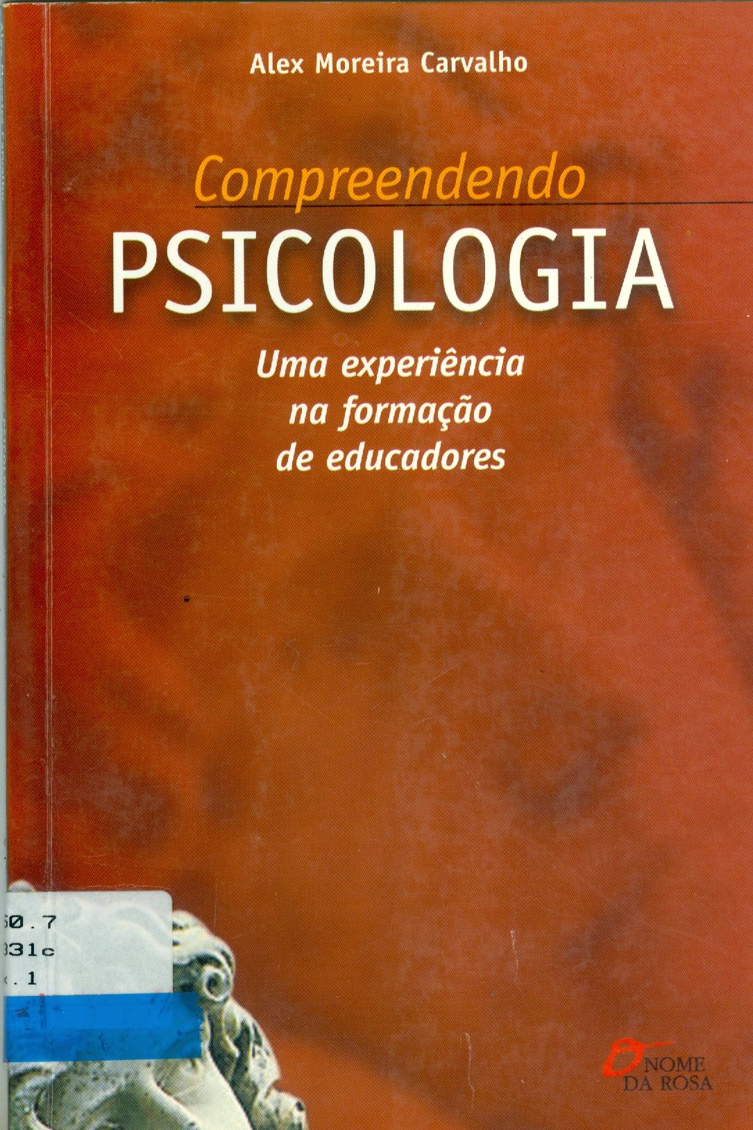 COMPREENDENDO PSICOLOGIA: UMA EXPERIÊNCIA NA FORMAÇÃO DE EDUCADORES
