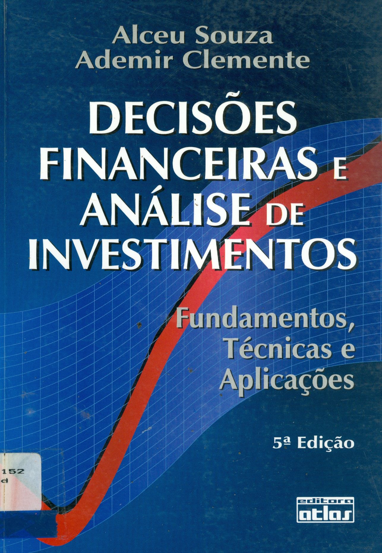 DECISÕES FINANCEIRAS E ANÁLISE DE INVESTIMENTOS: FUNDAMENTOS, TÉCNICAS E APLICAÇÕES 