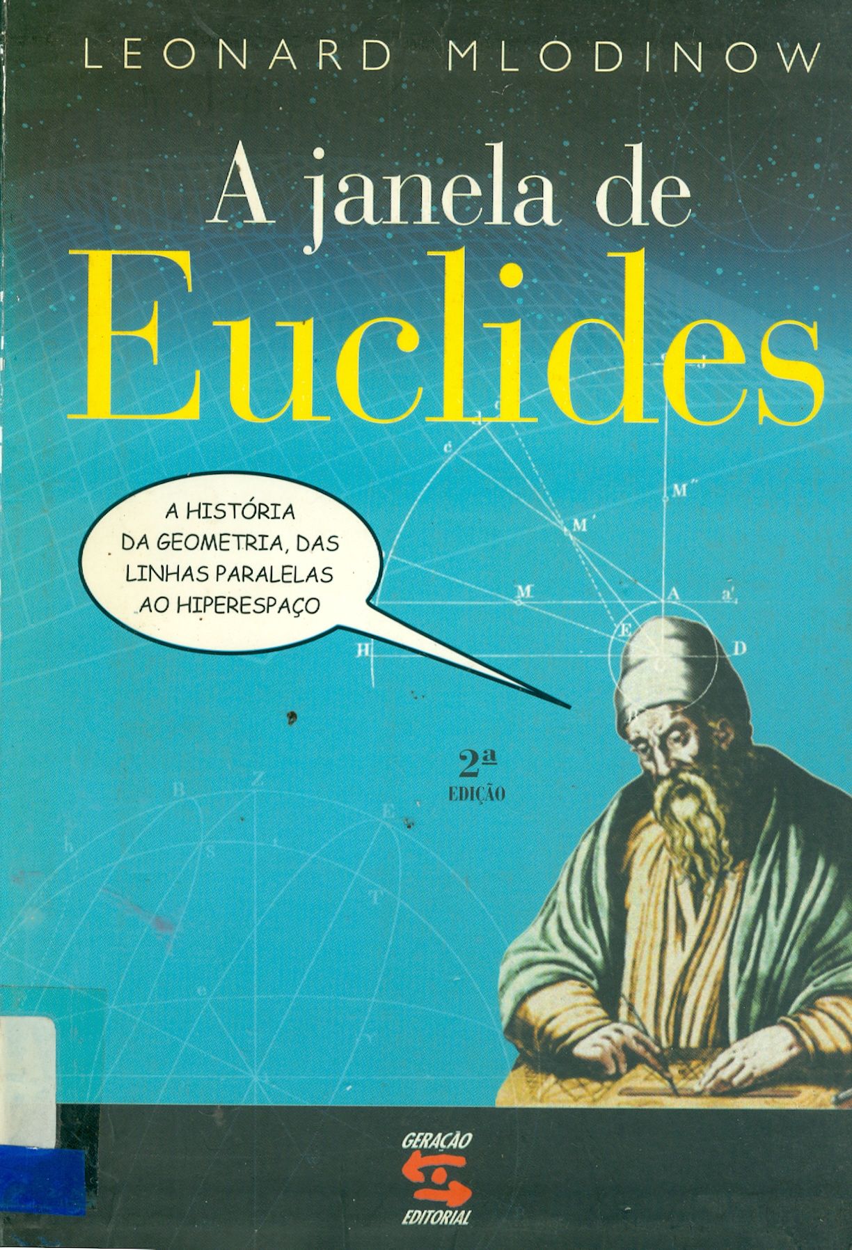 A JANELA DE EUCLIDES: A HISTÓRIA DA GEOMETRIA: DAS LINHAS PARALELAS AO HIPERESPAÇO