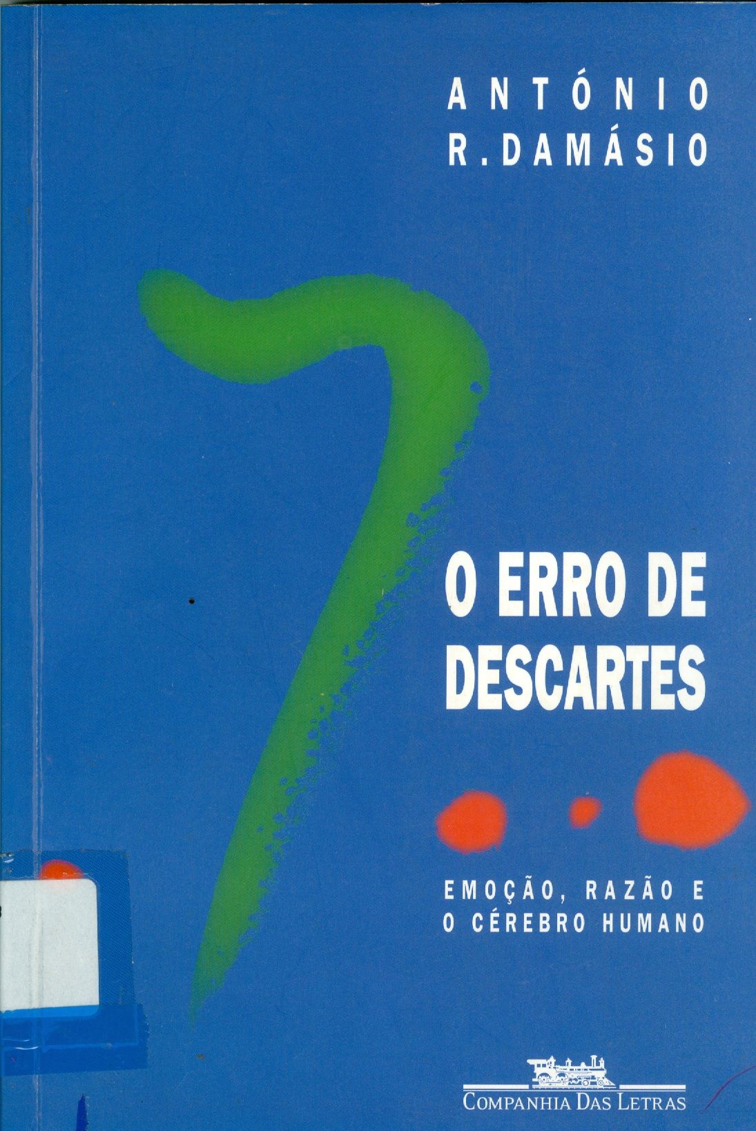 O ERRO DE DESCARTES: EMOÇÃO, RAZÃO E O CÉREBRO HUMANO