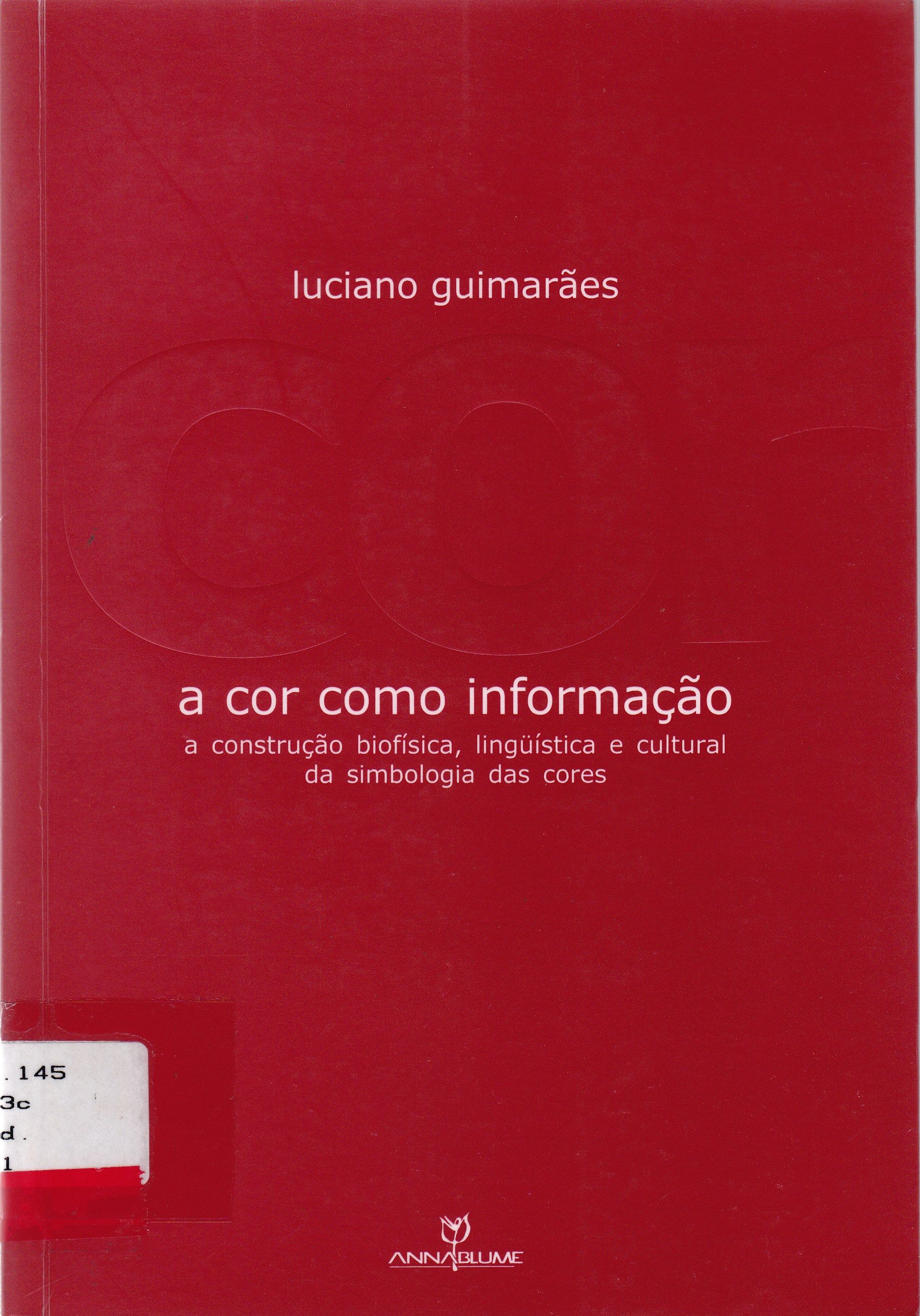A COR COMO INFORMAÇÃO: A CONSTRUÇÃO BIOFÍSICA, LINGÜÍSTICA E CULTURAL DA SIMBIOLOGIA DAS CORES 