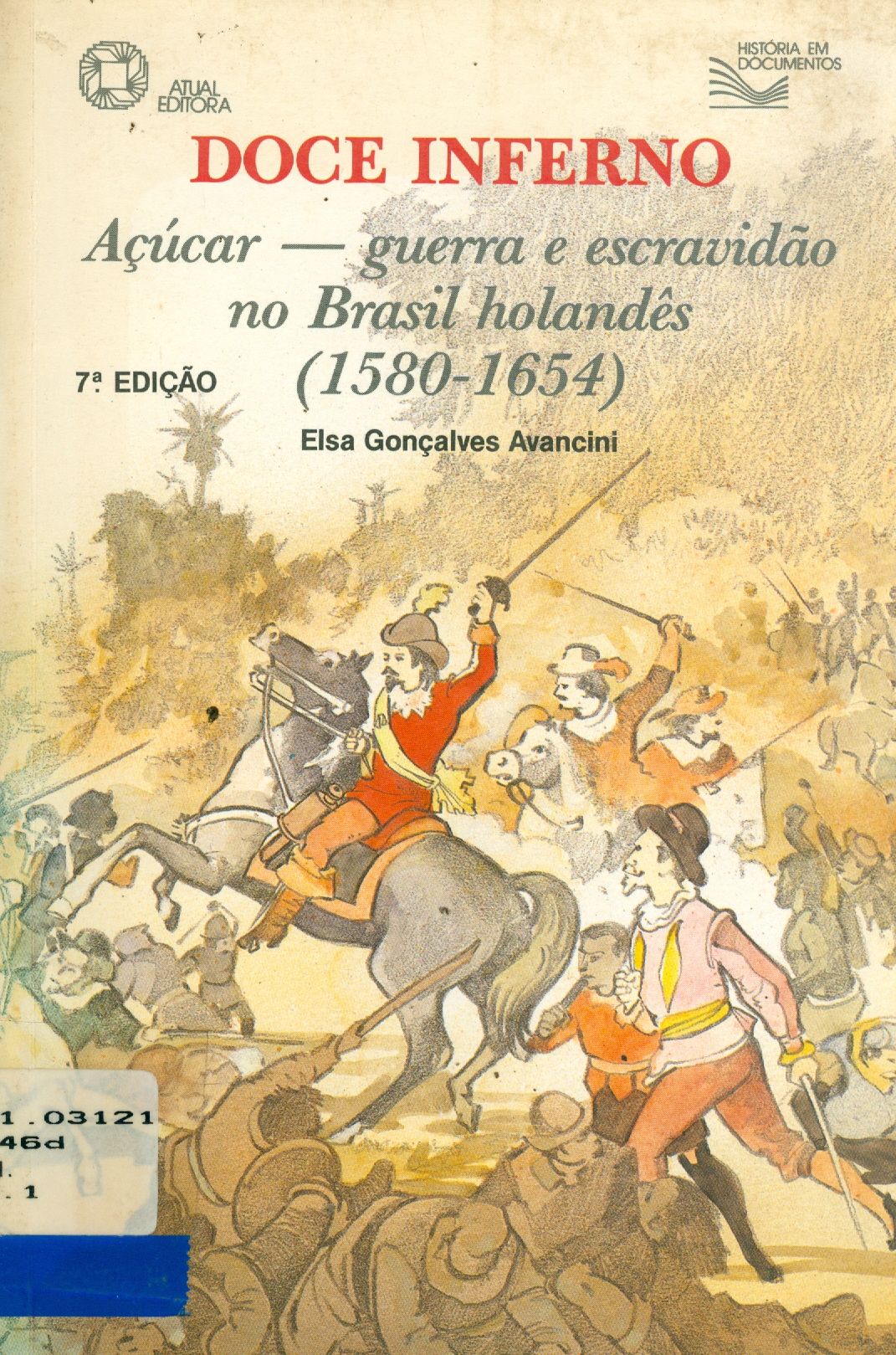 DOCE INFERNO: AÇÚCAR: GUERRA E ESCRAVIDÃO NO BRASIL HOLANDÊS 1580 - 1654
