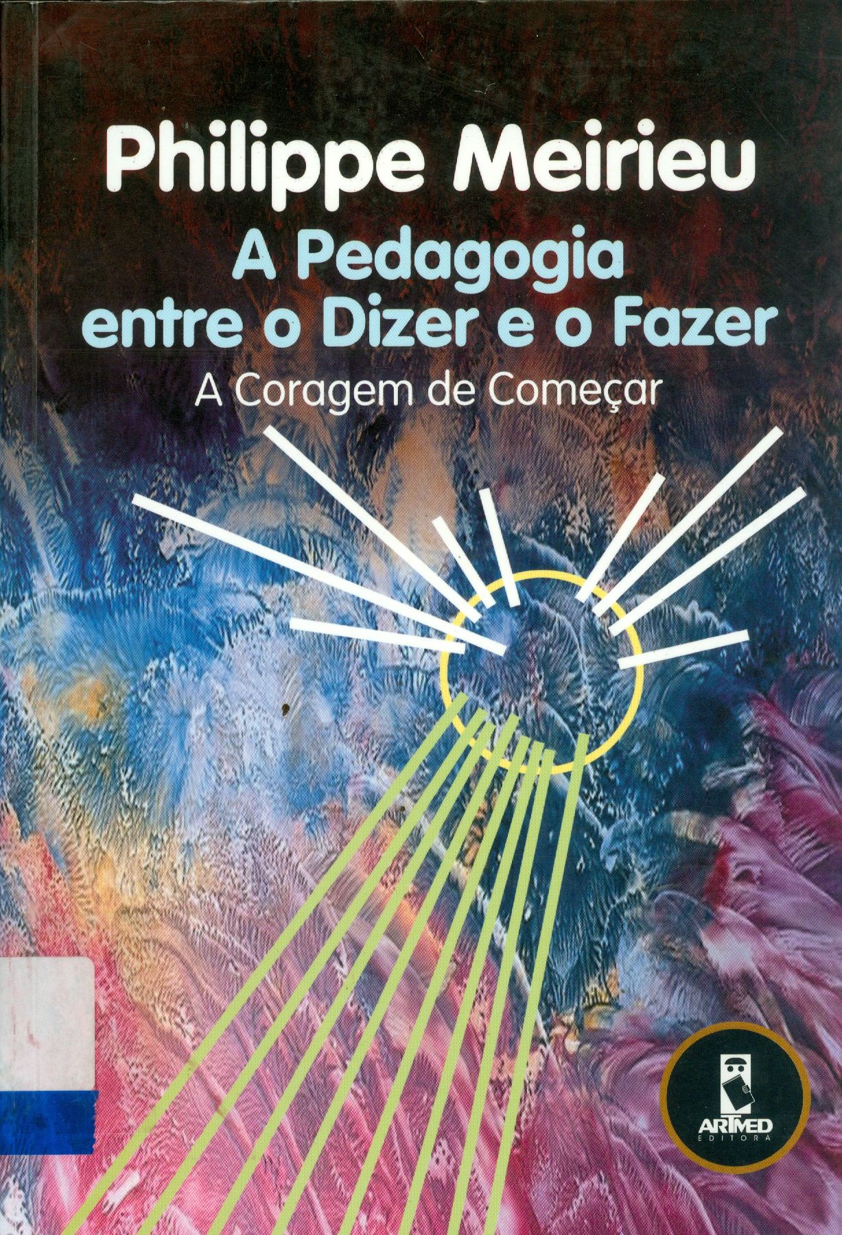A PEDAGOGIA ENTRE O DIZER E O FAZER: A CORAGEM DE COMEÇAR