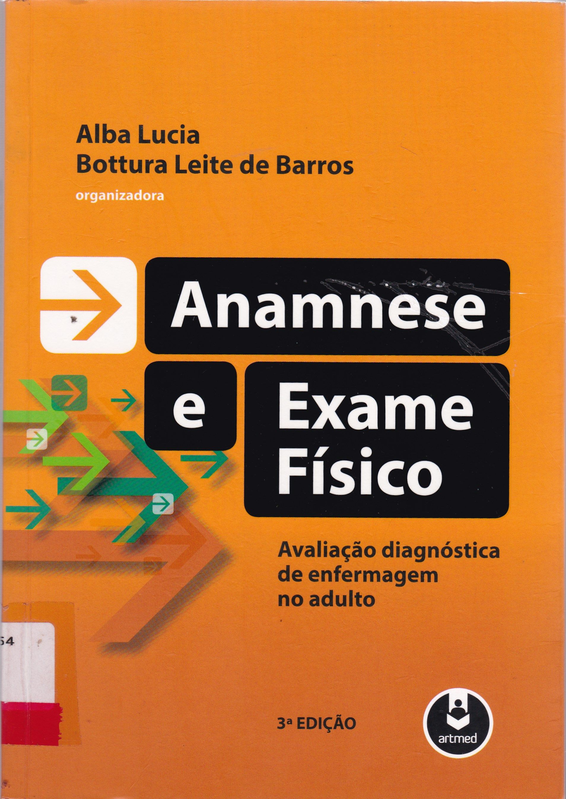ANAMNESE E EXAME FÍSICO : AVALIAÇÃO DIAGNÓSTICA DE ENFERMAGEM NO ADULTO
