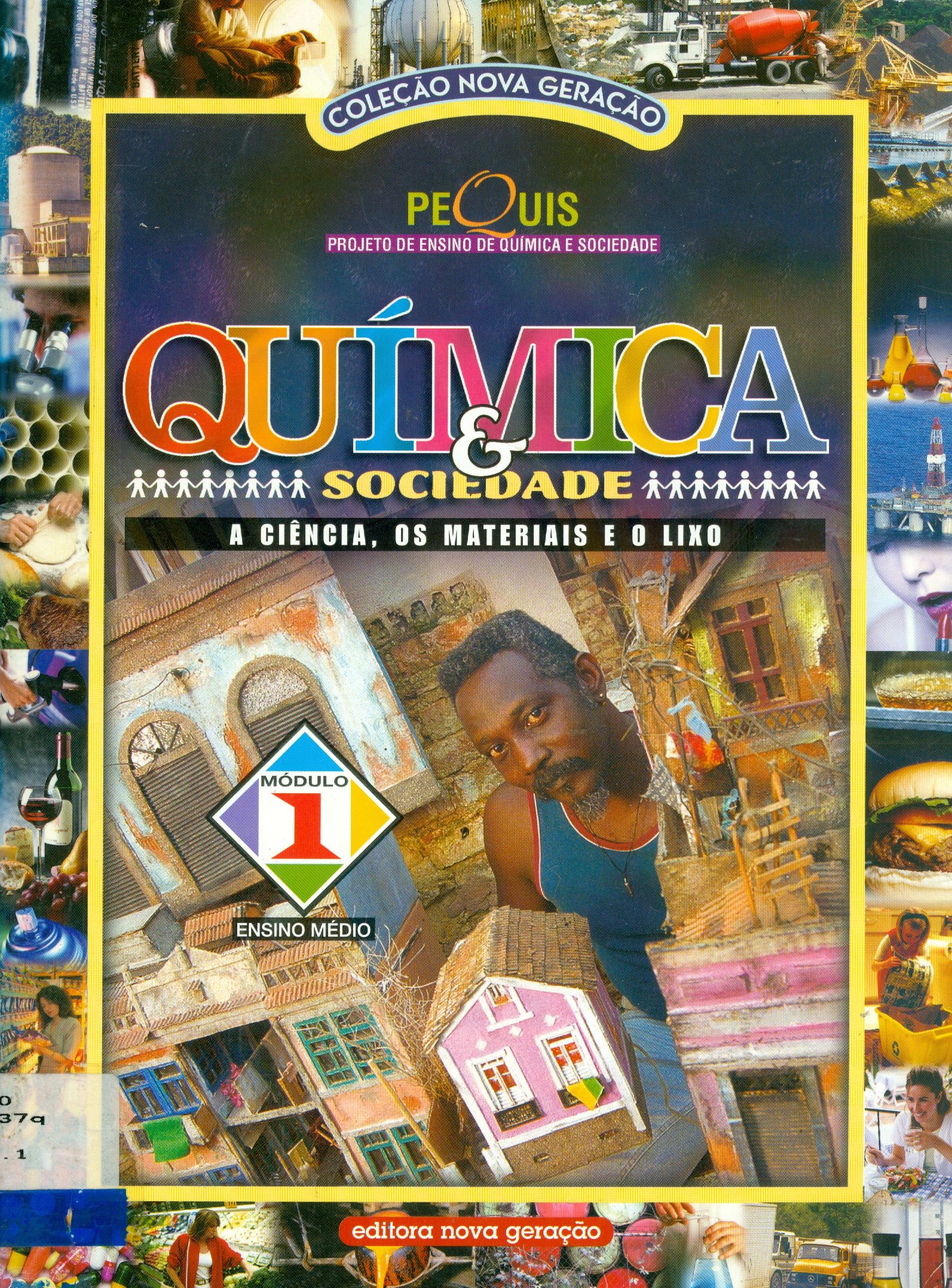 QUÍMICA E SOCIEDADE: A CIÊNCIA, OS MATERIAIS E O LIXO - MÓDULO 1