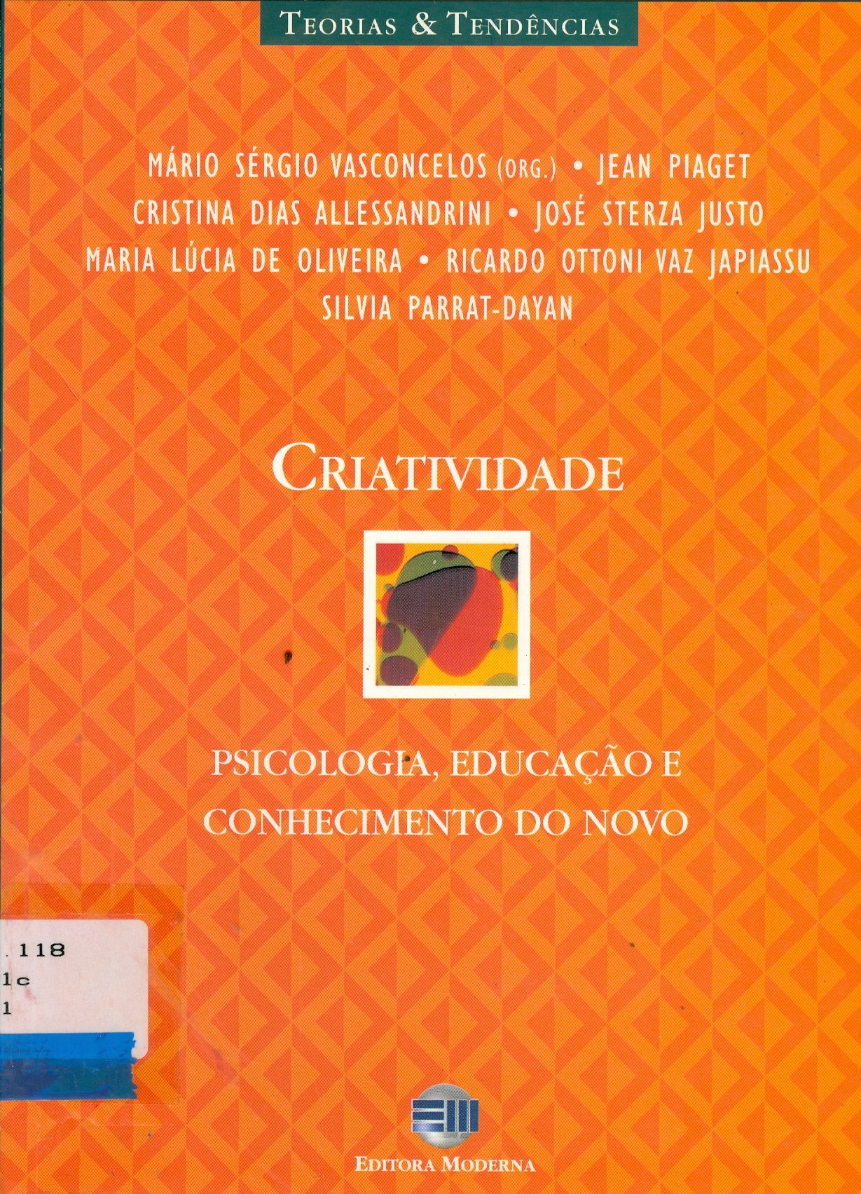 CRIATIVIDADE: PSICOLOGIA, EDUCAÇÃO E CONHECIMENTO DO NOVO