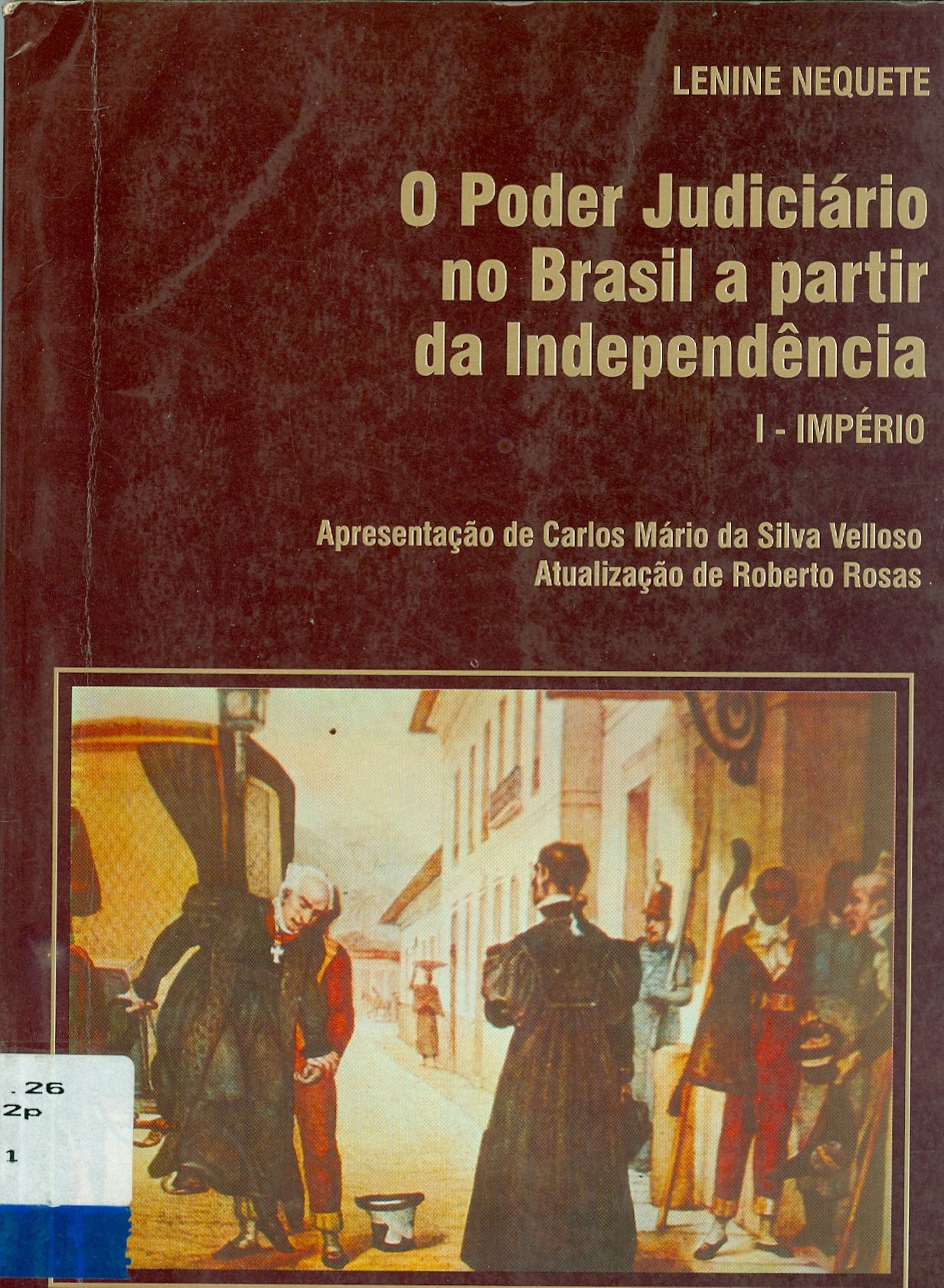 O PODER JUDICIÁRIO NO BRASIL A PARTIR DA INDEPENDÊNCIA: IMPÉRIO - V. 1