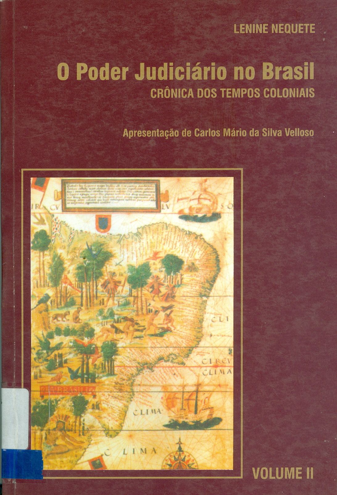 O PODER JUDICIÁRIO NO BRASIL: CRÔNICA DOS TEMPOS COLONIAIS - V. 2