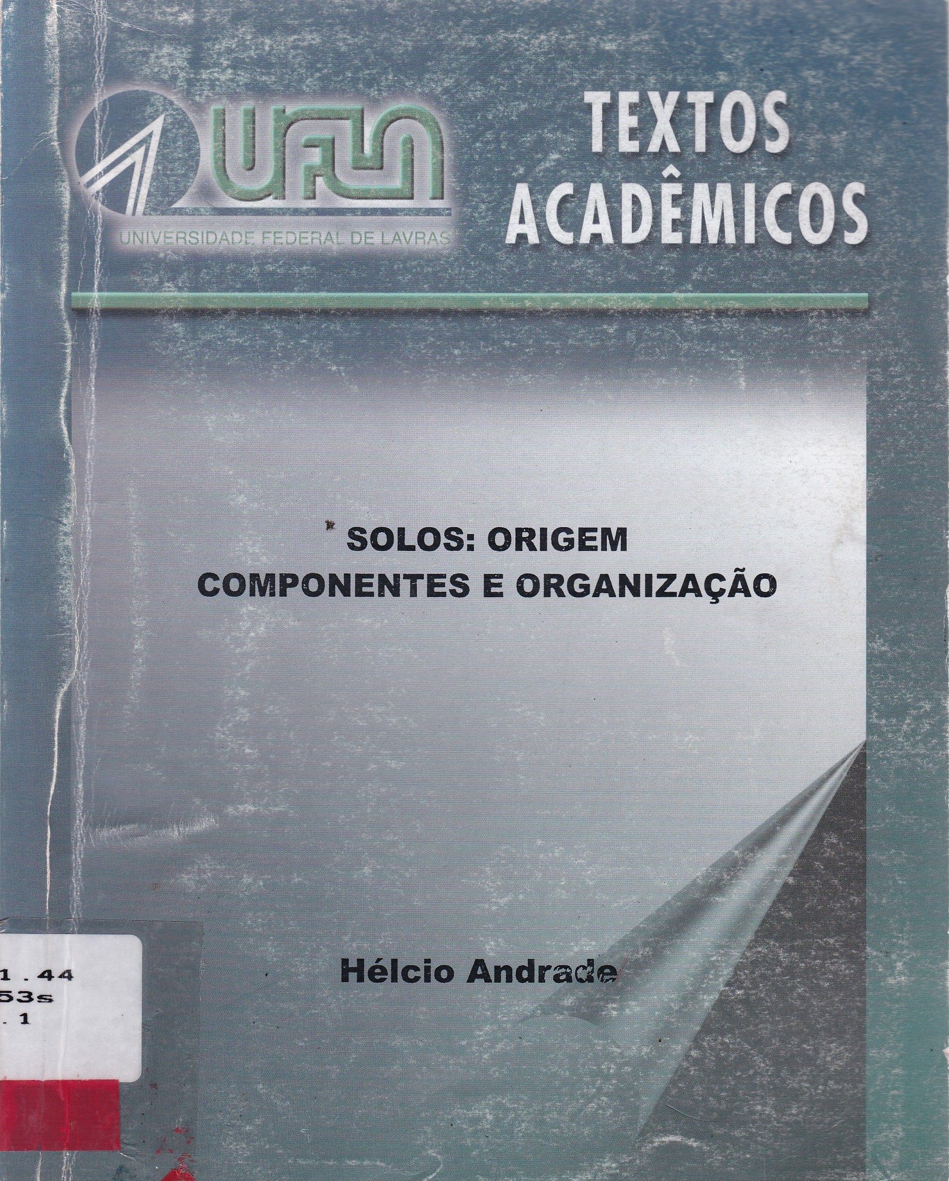 SOLOS: ORIGEM, COMPONENTES E ORGANIZAÇÃO
